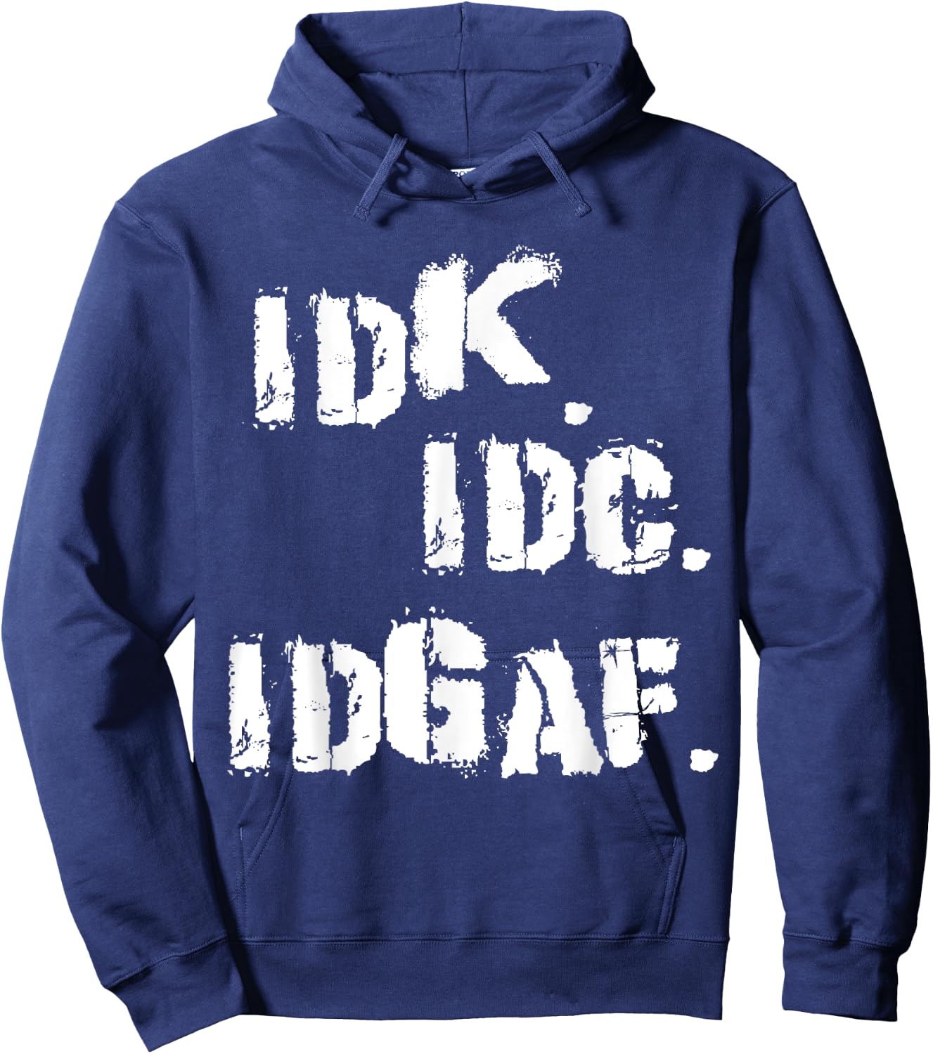 IDK IDC IDGAF Shirt Funny Idk Idc Idgaf Hoodie - Hoodie | Navy