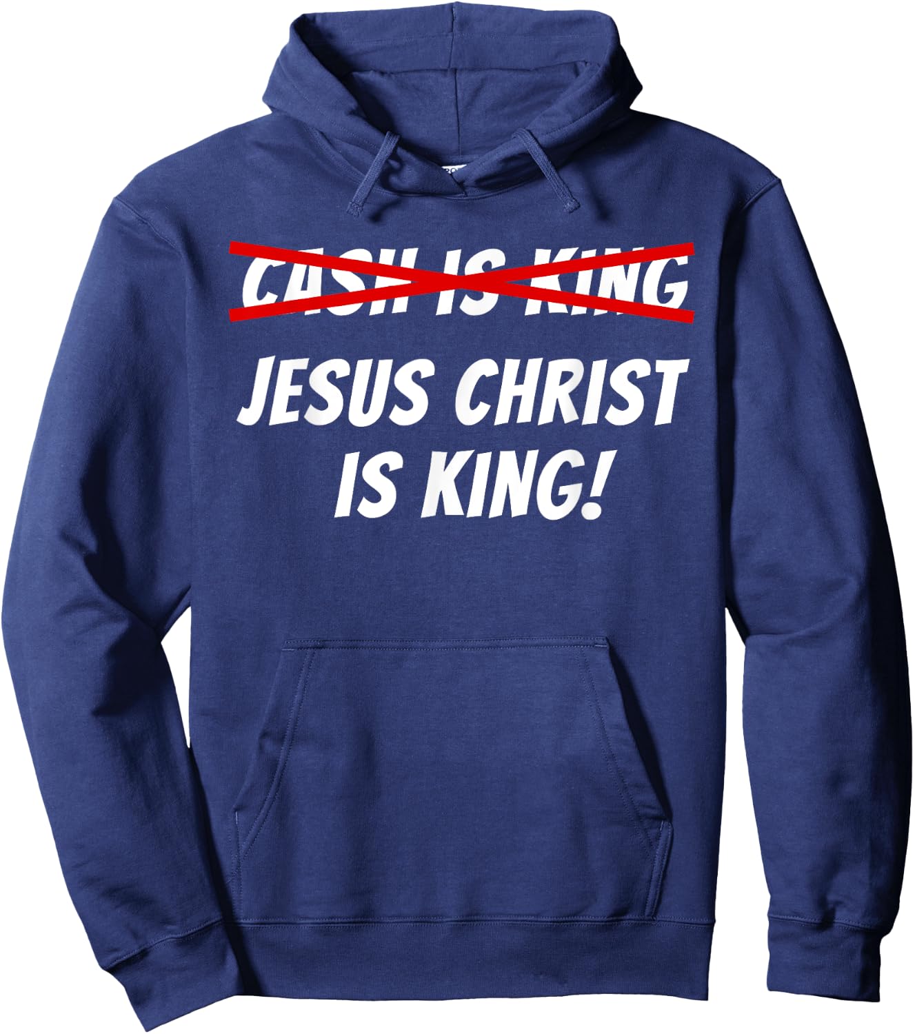 Cash Is Not King Jesus Christ Is King Hoodie - Hoodie | Navy
