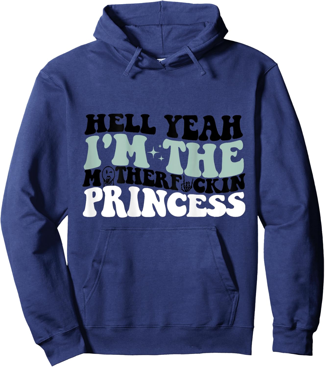 Hell Yeah I'm The Mf Princess Funny Hoodie - Hoodie | Navy