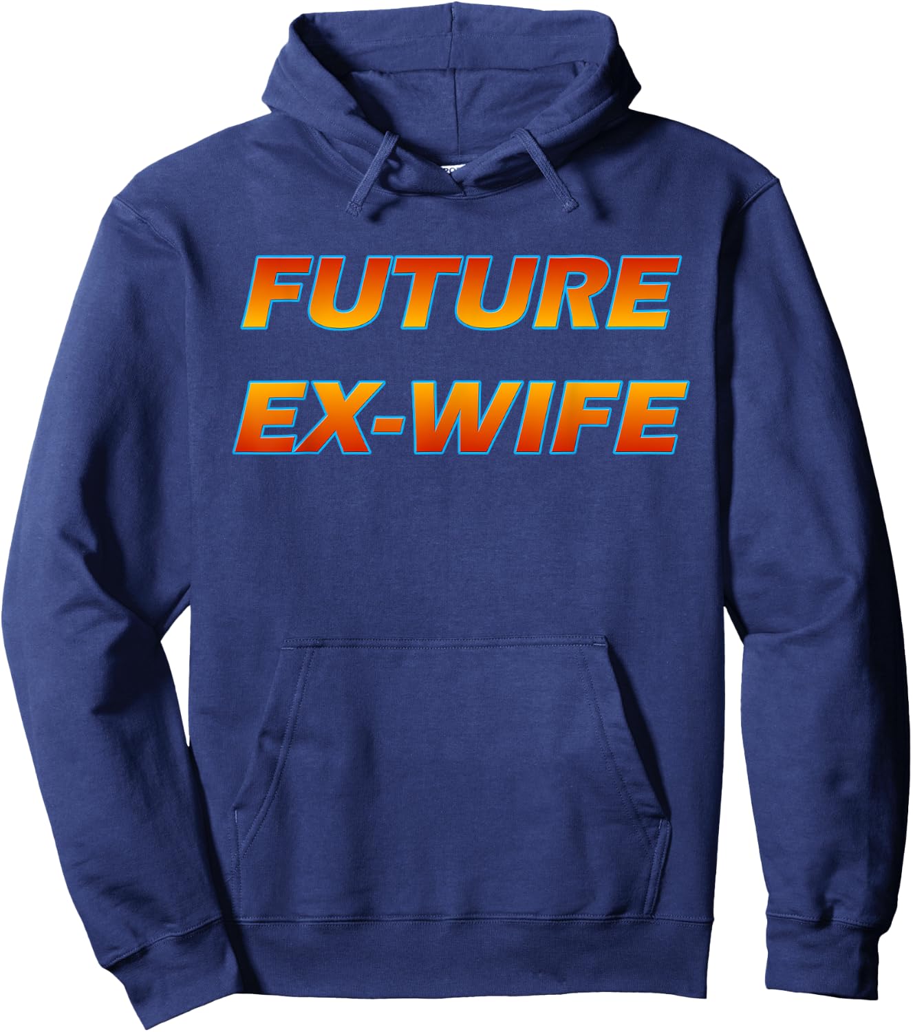 Future Ex Wife - Funny Divorced Woman Hoodie - Hoodie | Navy