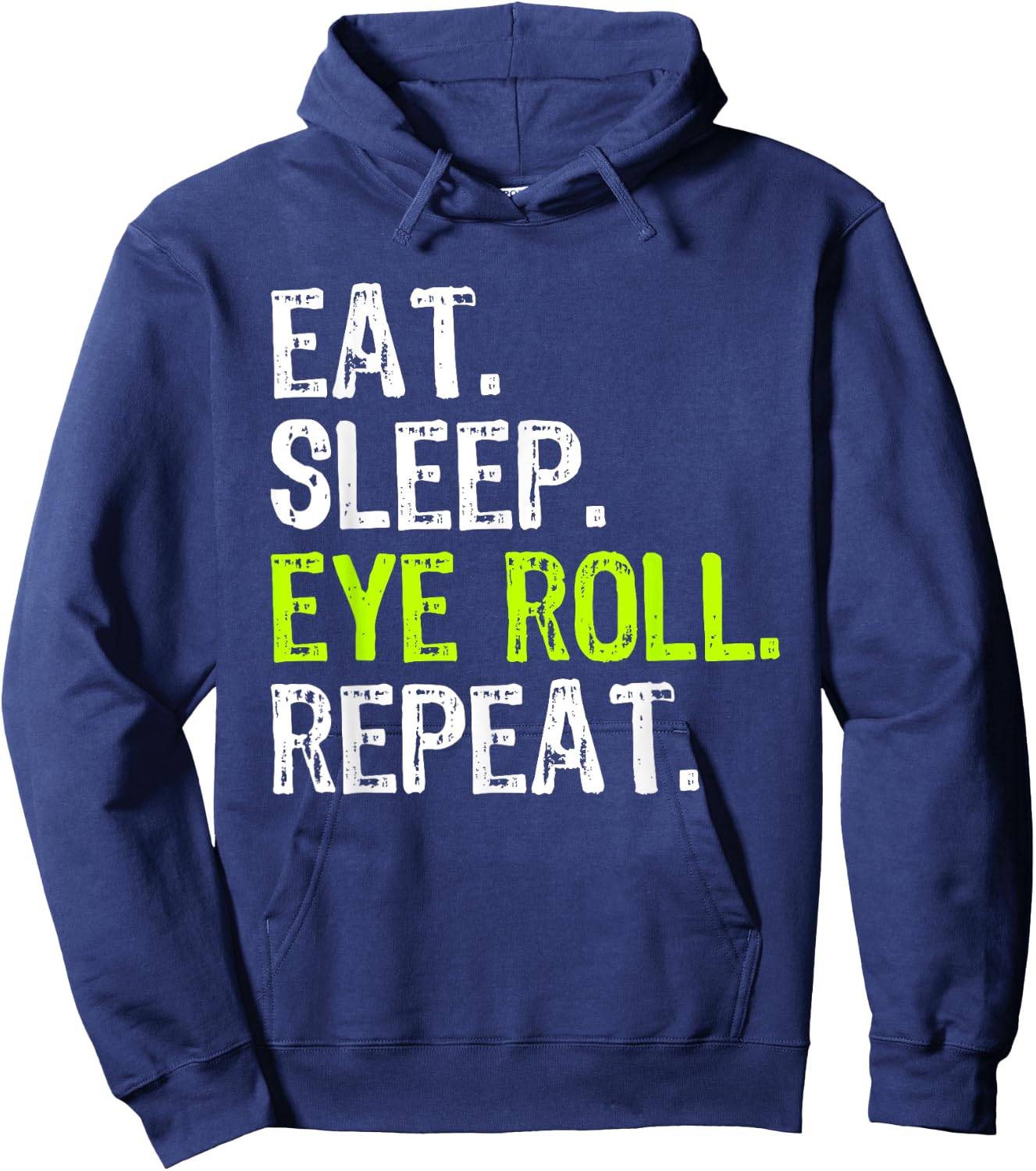 Eat Sleep Eye Roll Repeat Rolling Eyeroll Funny Hoodie - Hoodie | Navy