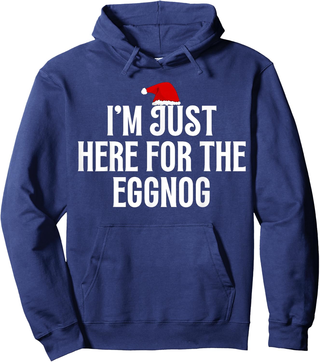 I'm Just Here For The Eggnog Funny Hoodie - Hoodie | Navy