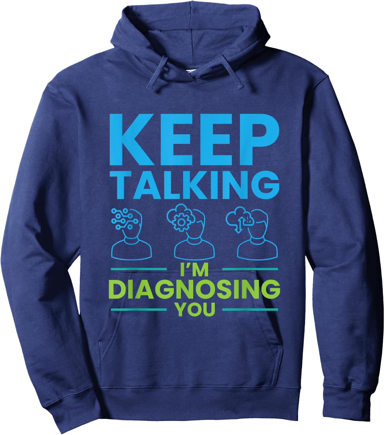 Keep Talking I'm Diagnosing You Psychology Gift Hoodie - Hoodie | Navy