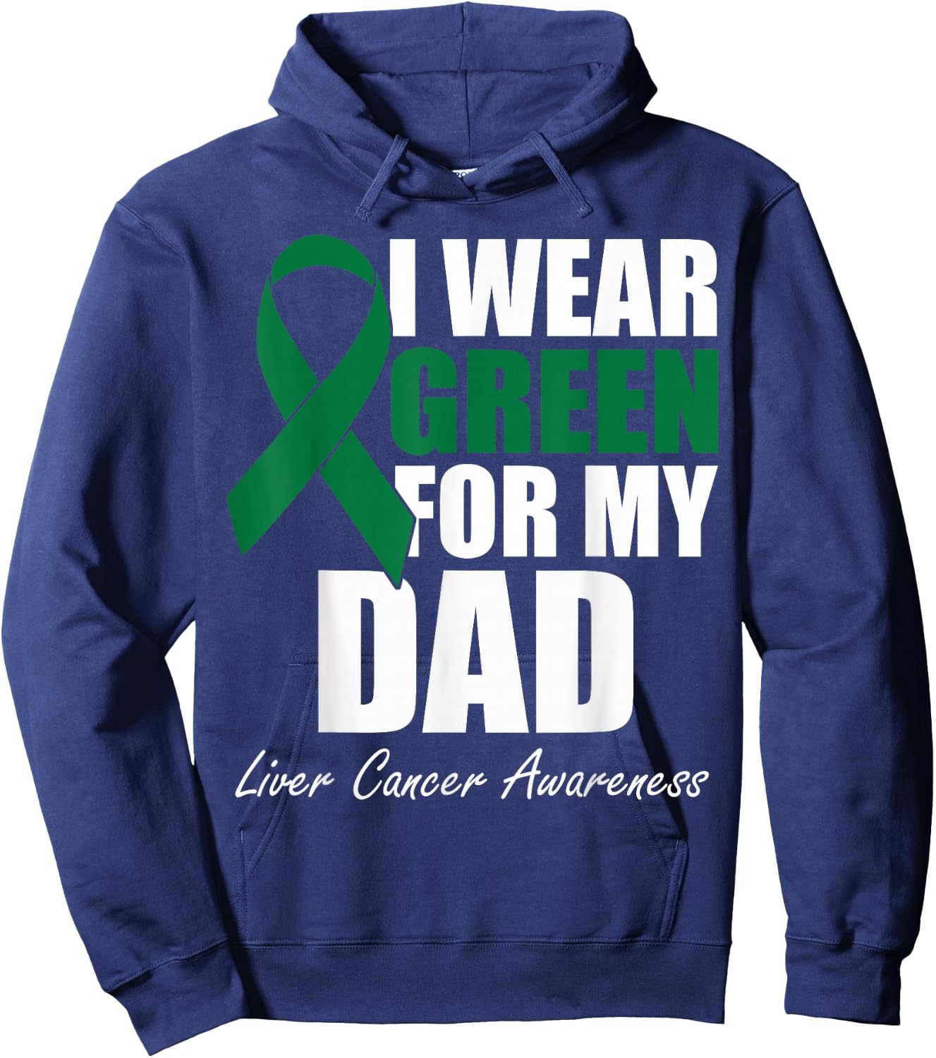 I Wear Green For My Dad Liver Cancer Awareness Hoodie - Hoodie | Navy