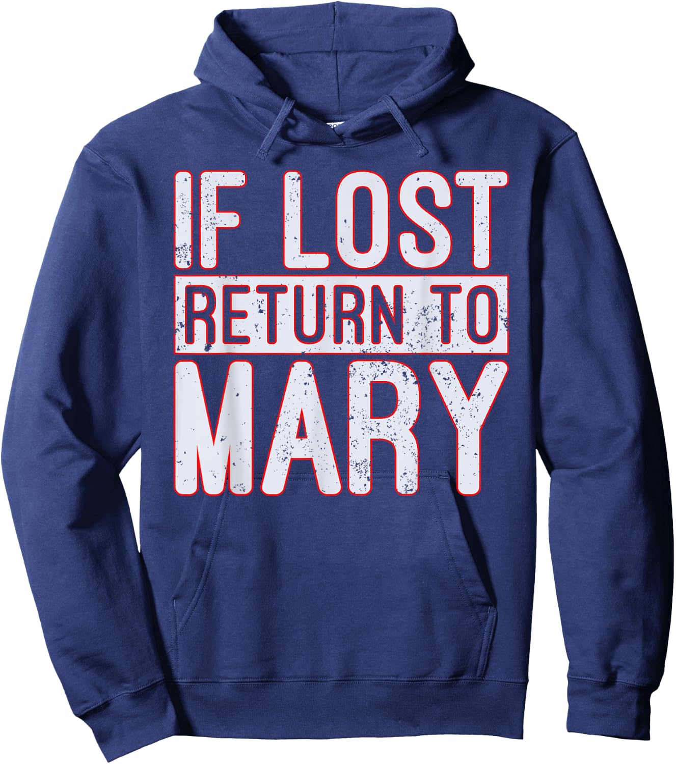 If Lost Return to Mary T Shirt Hoodie - Hoodie | Navy