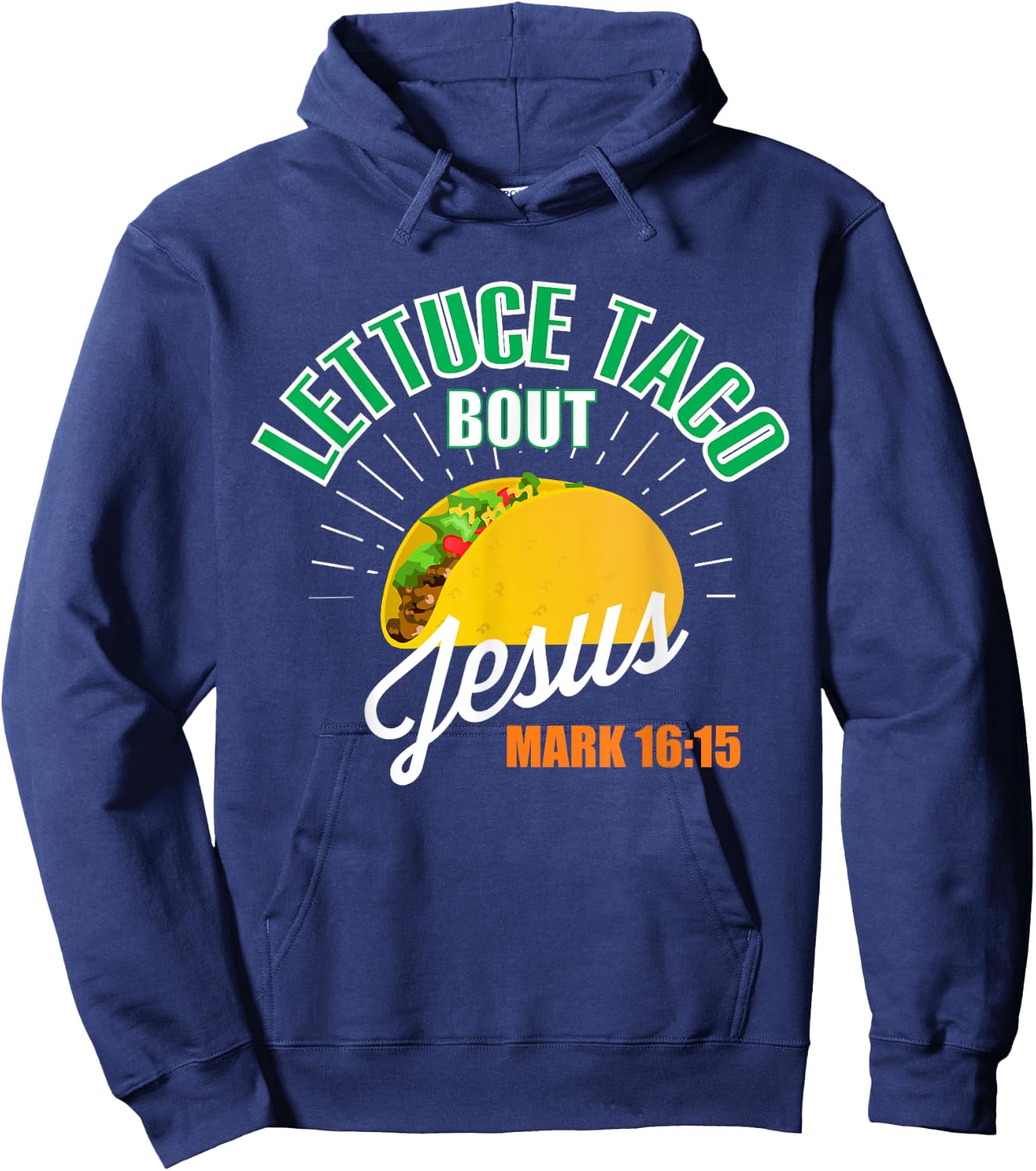 Lettuce Taco Bout Jesus Funny Christian GOD Hoodie - Hoodie | Navy