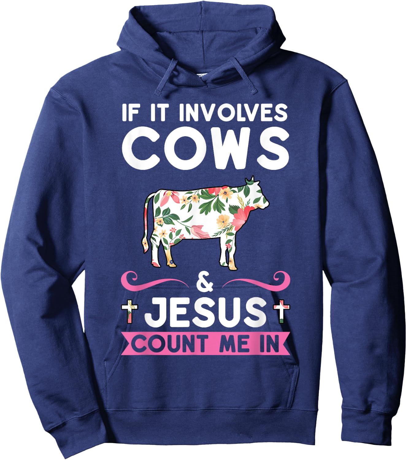 If it Involves Cows & Jesus Count Me in Cows Hoodie - Hoodie | Navy