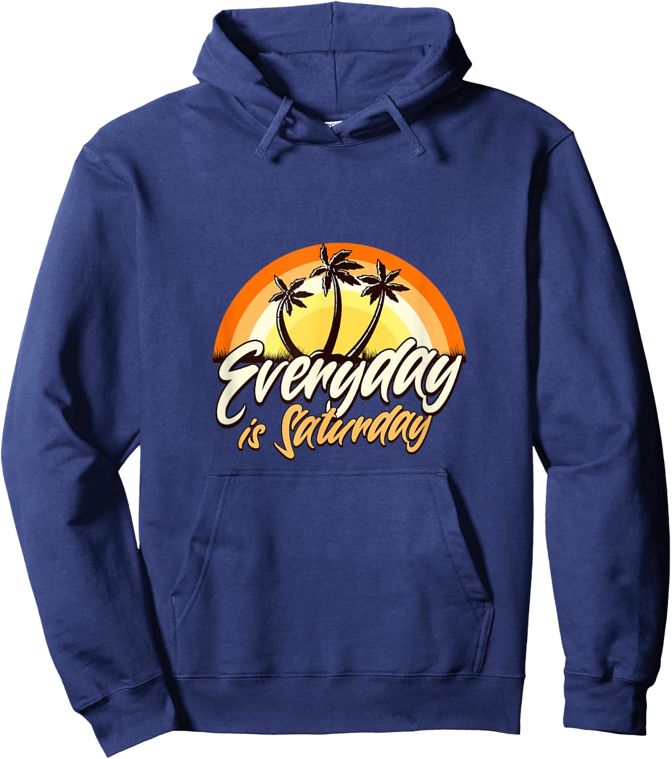 Everyday Is Saturday Funny Retirement Sarcastic Hoodie - Hoodie | Navy