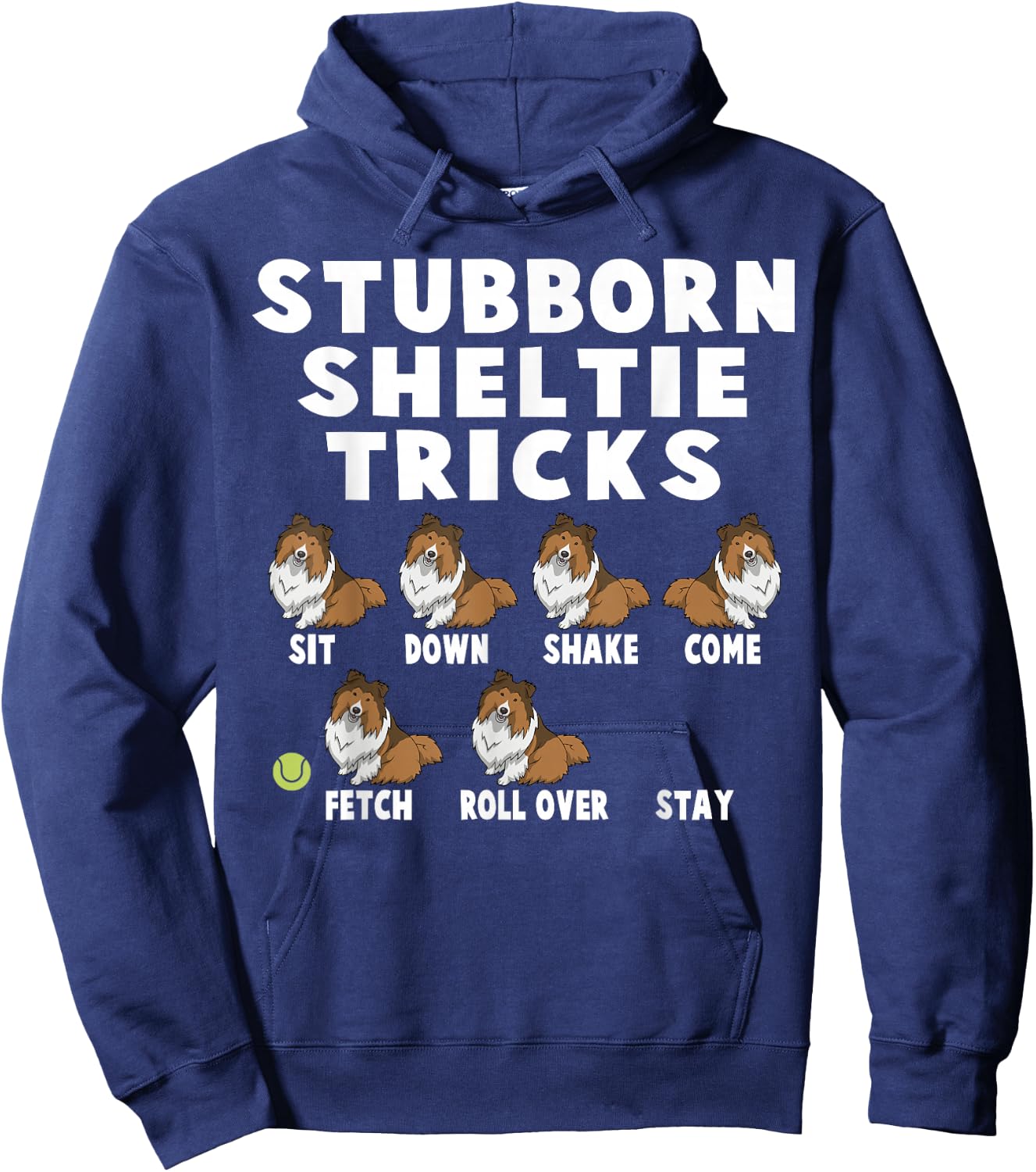 Cute Stubborn Sheltie Tricks For Sheltie Owners Hoodie - Hoodie | Navy