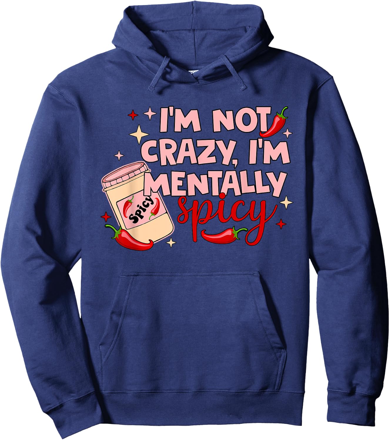 I'm Not Crazy, I'm Mentally Spicy Hoodie - Hoodie | Navy