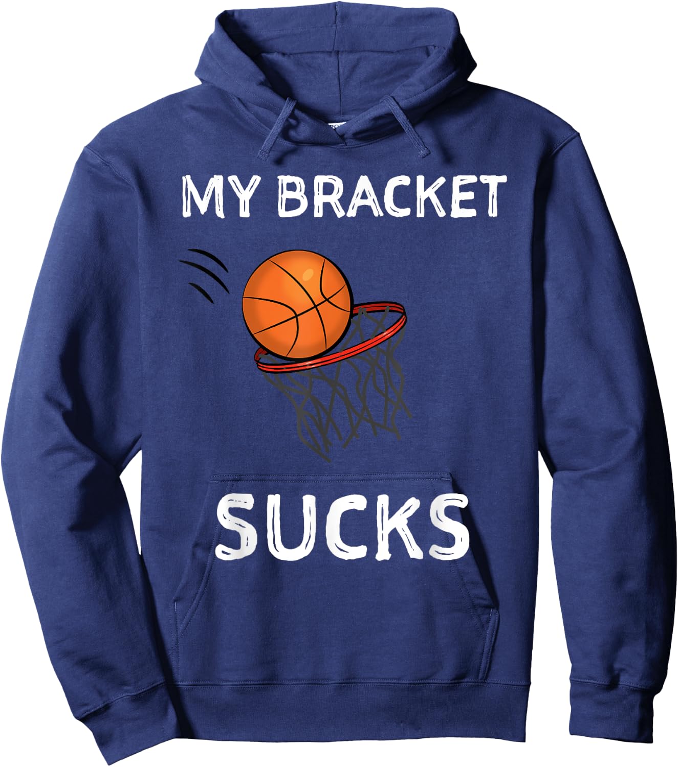 My Bracket Sucks Basketball Shirt Hoodie - Hoodie | Navy