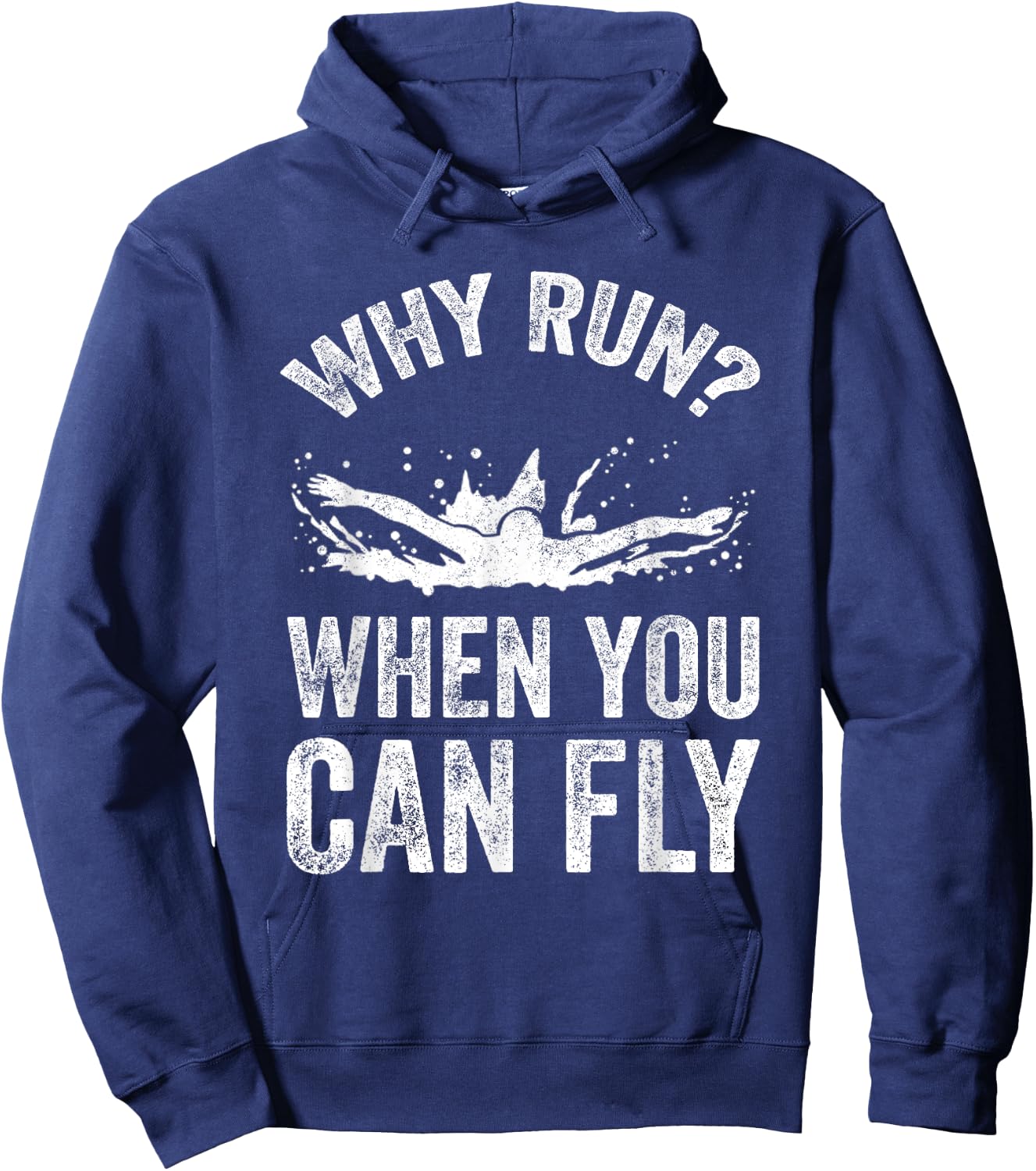 Why Run When You Can Fly - Funny Swimmer Gift Hoodie - Hoodie | Navy