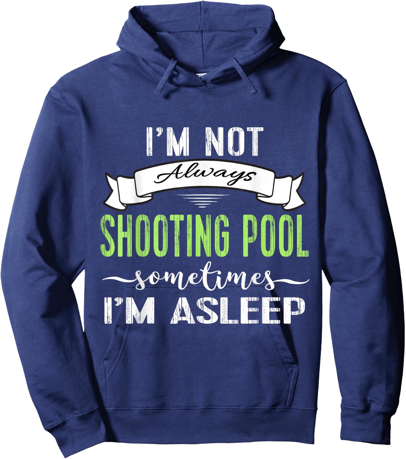 Funny Pool Billiards : Not Always Shooting Pool Hoodie - Hoodie | Navy