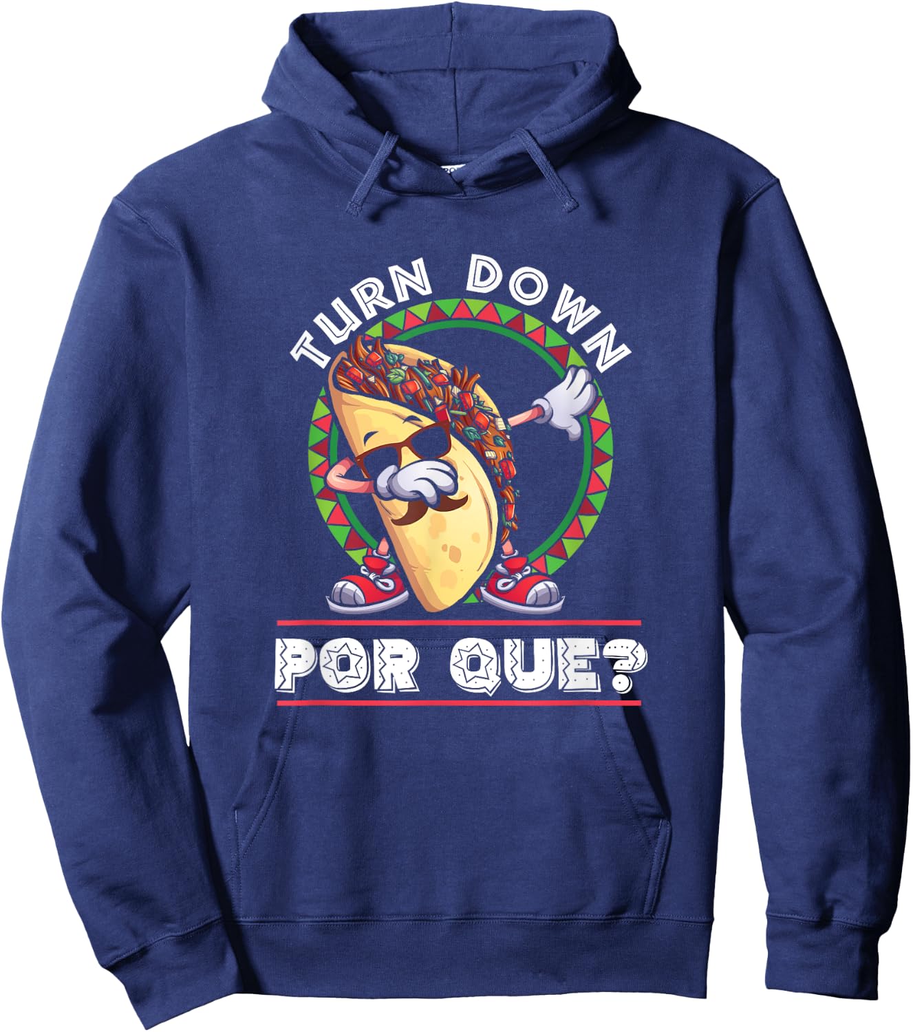 Turn Down Por Que Dabbing Taco Cinco De Mayo Hoodie - Hoodie | Navy