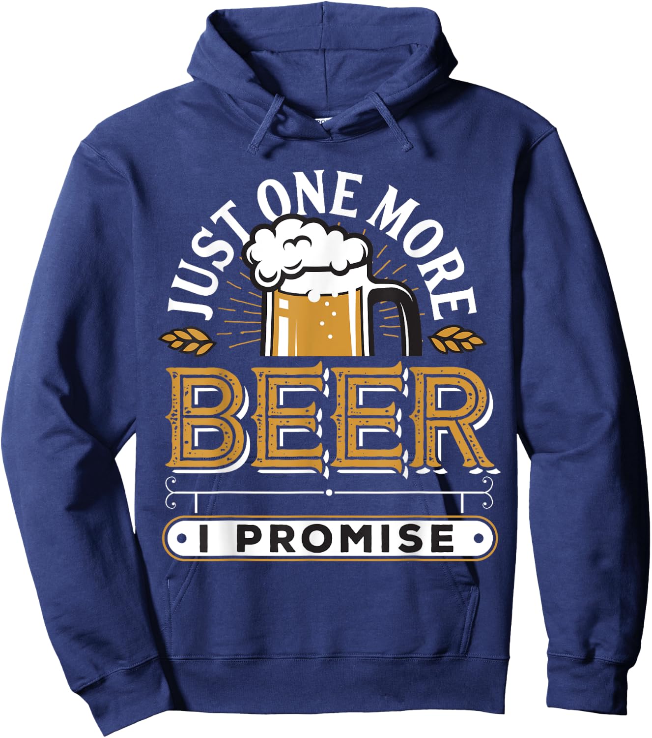 Just One More Beer I Promise Hoodie - Hoodie | Navy
