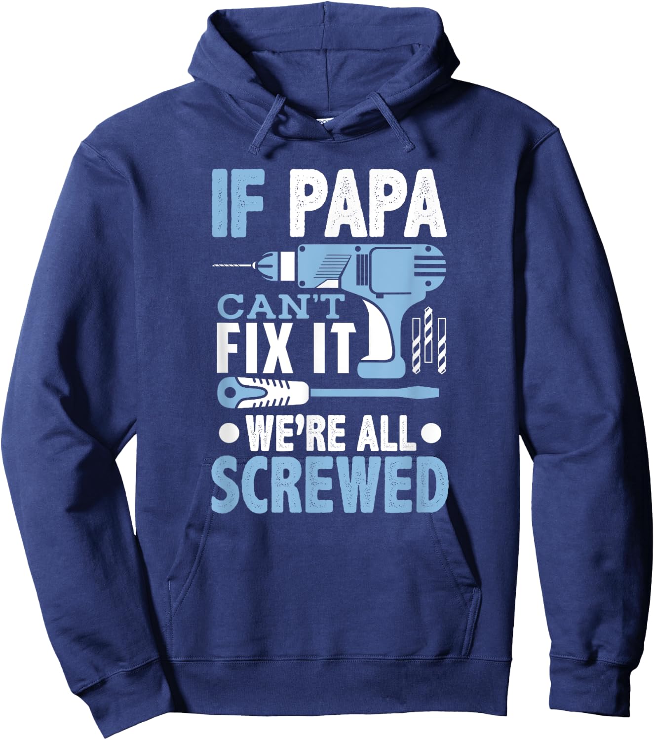 If Papa Can't Fix It We're All Screwed Shirt Hoodie - Hoodie | Navy