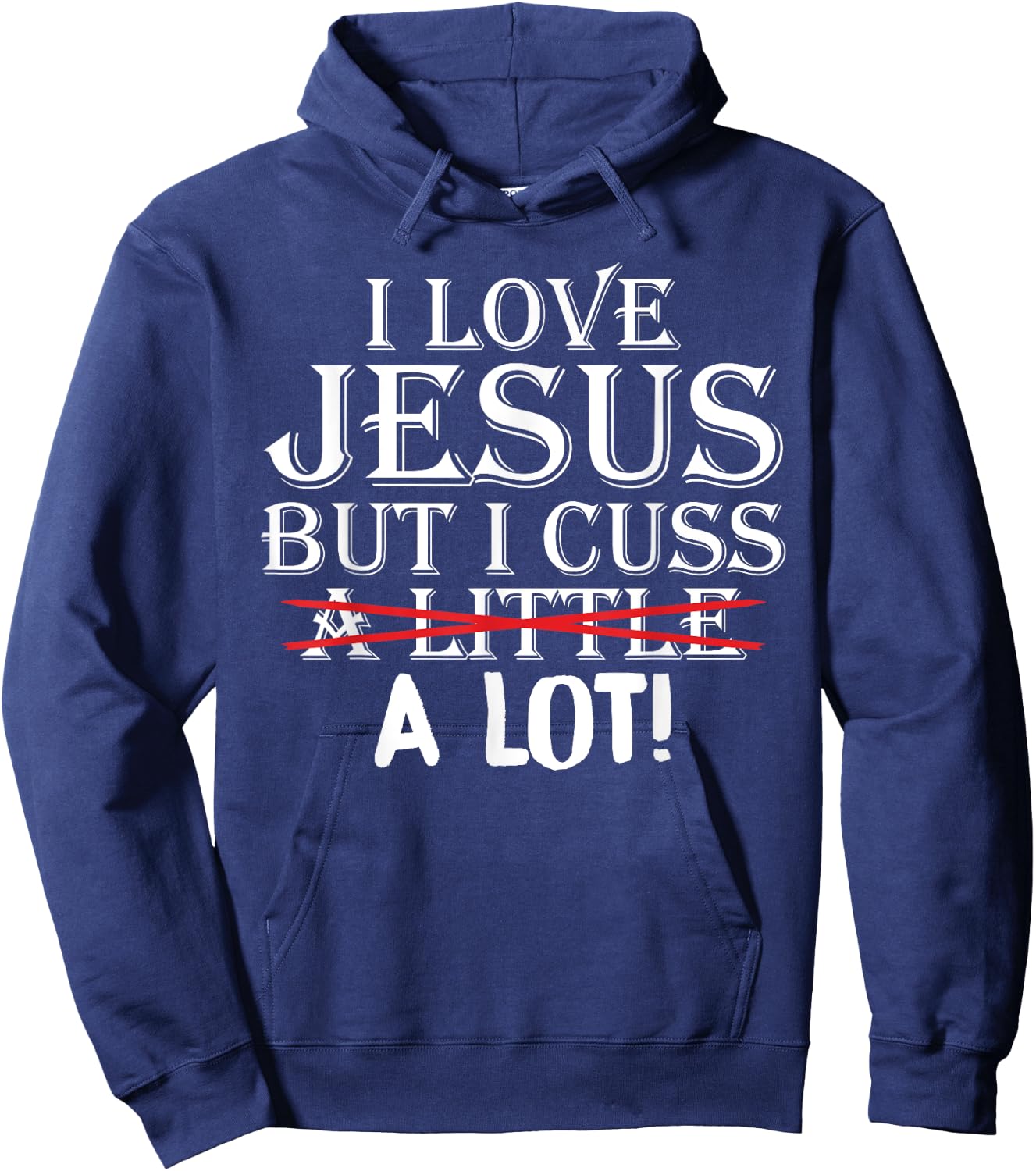 I Love Jesus But I Cuss A Little A Lot! Funny Hoodie - Hoodie | Navy