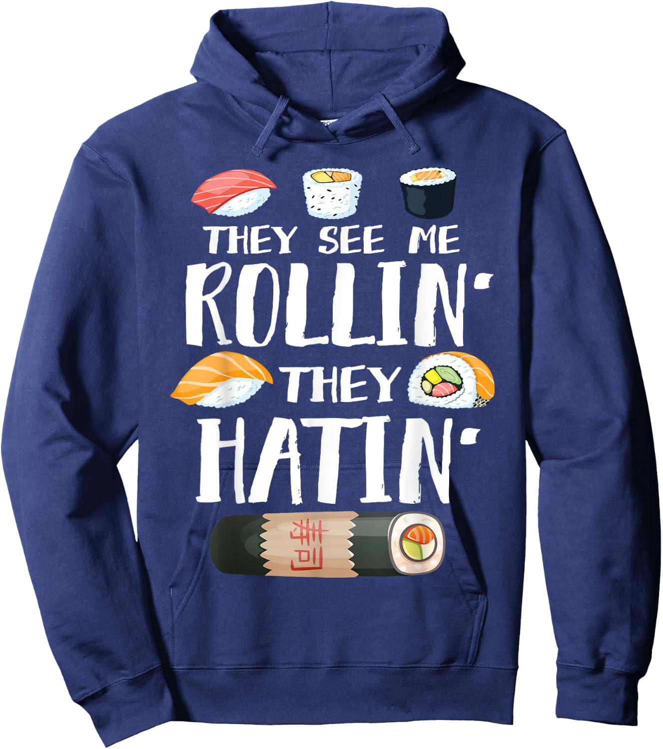 They See Me Rollin' They Hatin' Funny Sushi Pun Hoodie - Hoodie | Navy