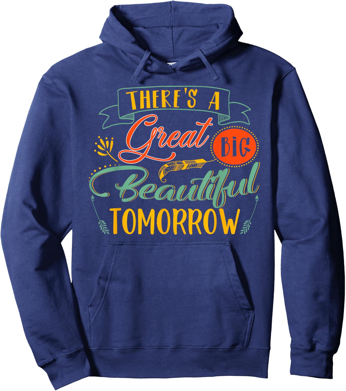 There's A Great Big Beautiful Tomorrow Funny Hoodie - Hoodie | Navy