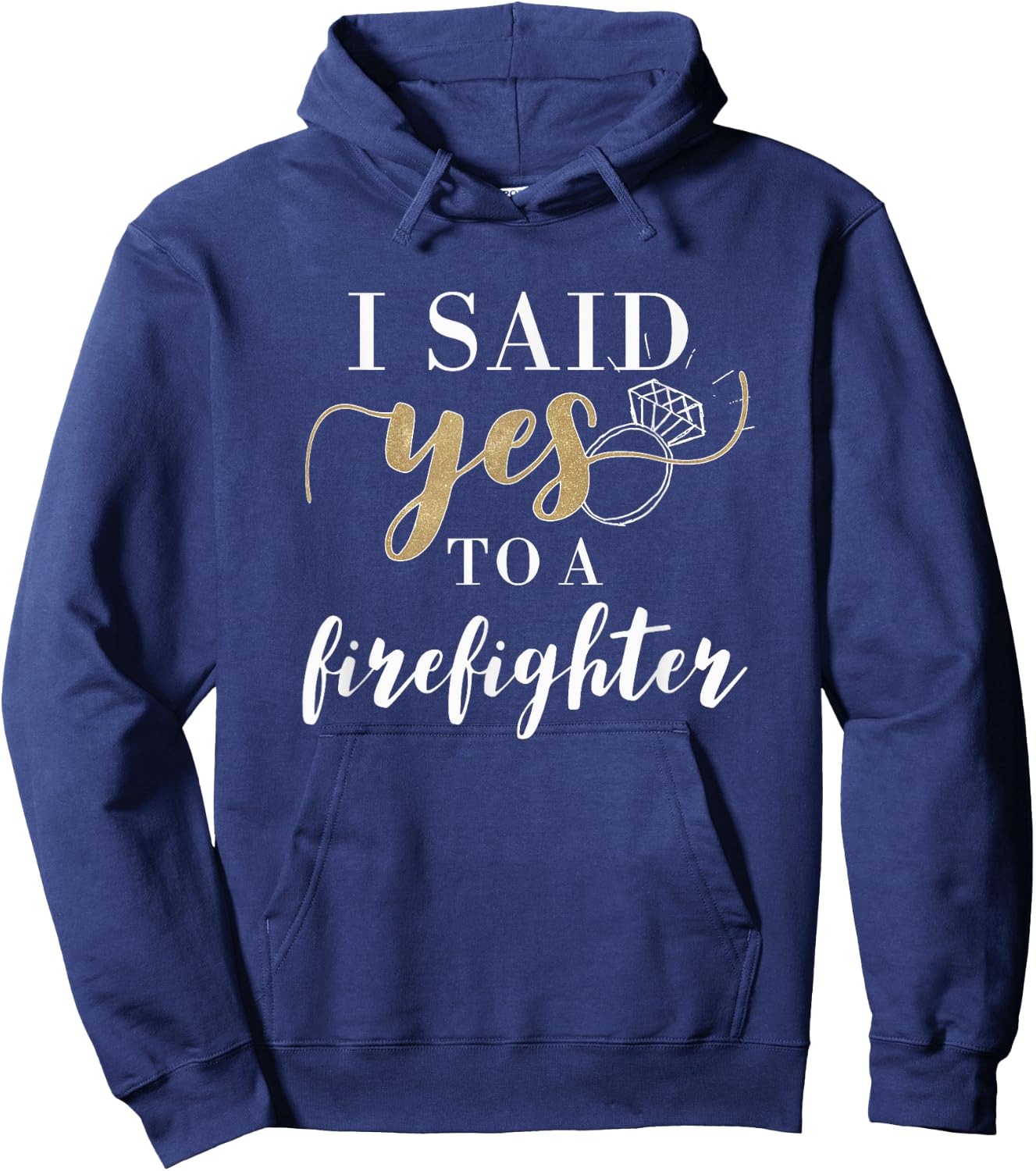 I Said Yes Firefighter Engaged Fiancee Hoodie - Hoodie | Navy