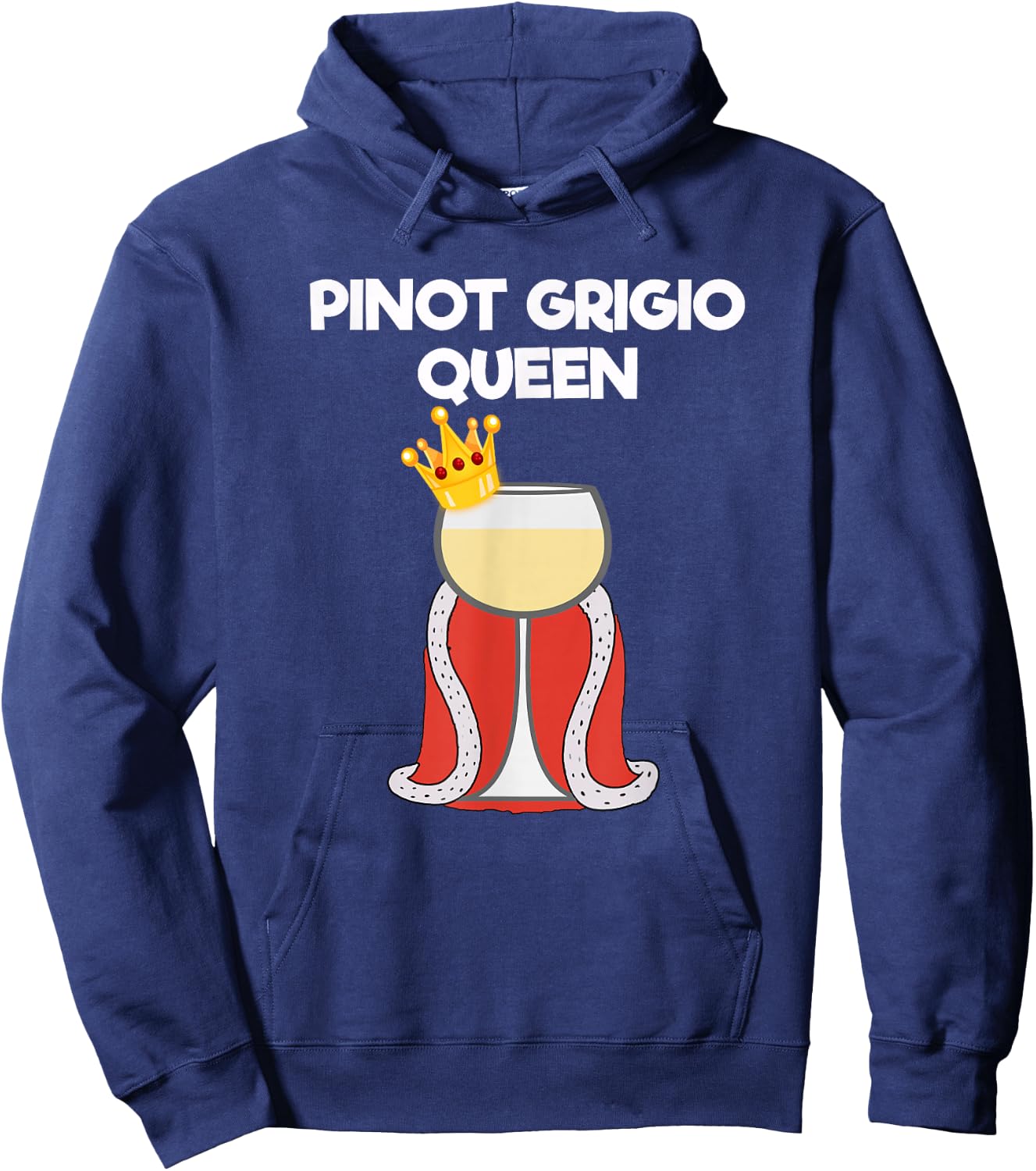 Pinot Grigio Gift - Funny Pinot Grigio Queen Hoodie - Hoodie | Navy