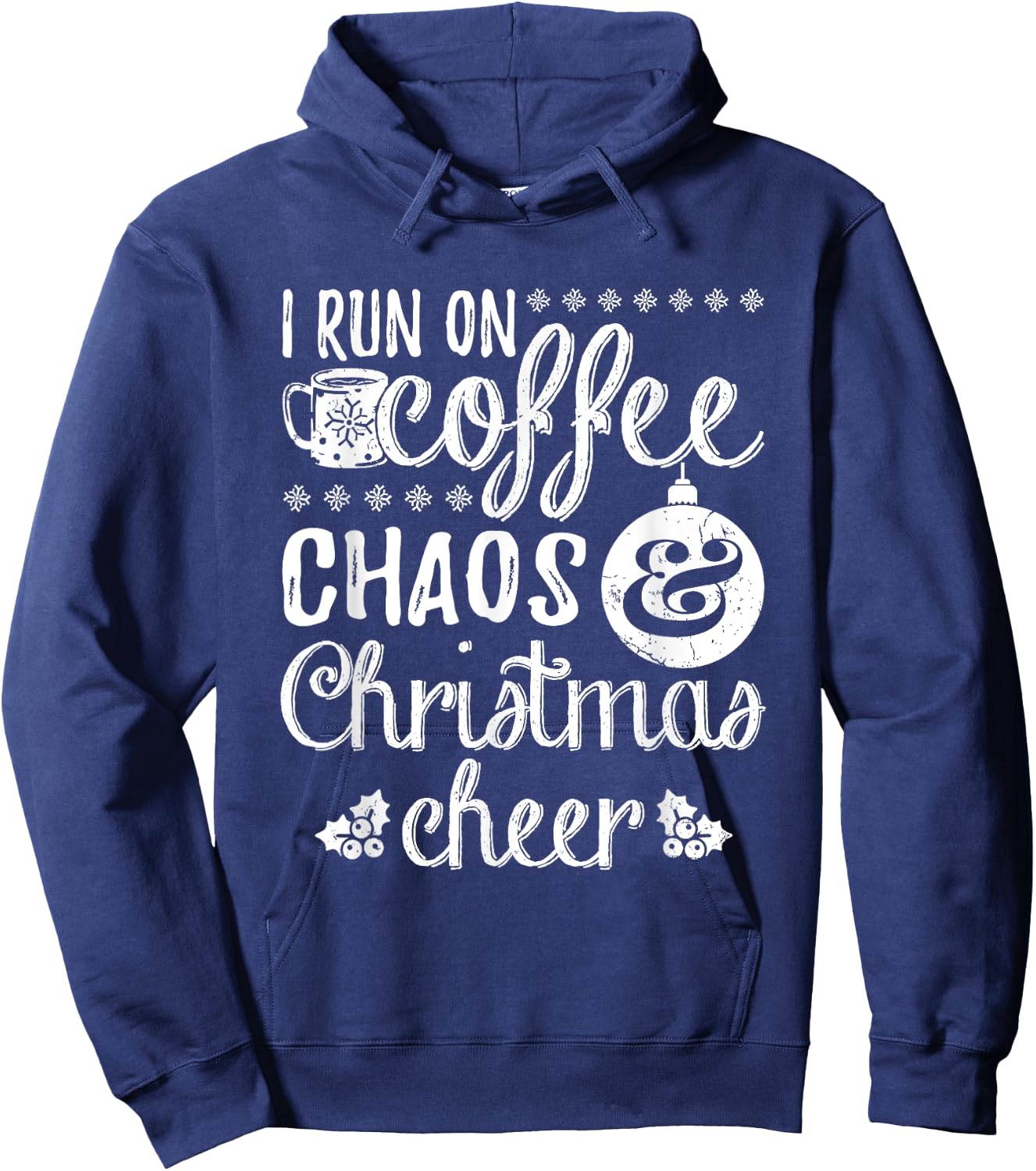 I Run On Coffee Chaos And Christmas Cheer Hoodie - Hoodie | Navy