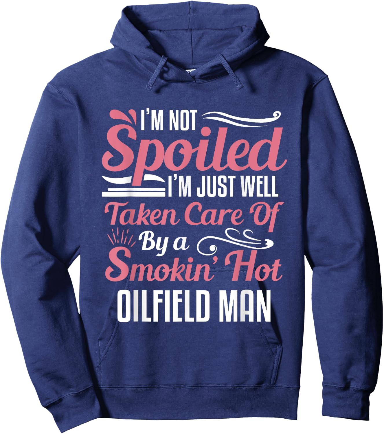 Funny Oilfield Worker's Wife I'm Not Spoiled Hoodie - Hoodie | Navy