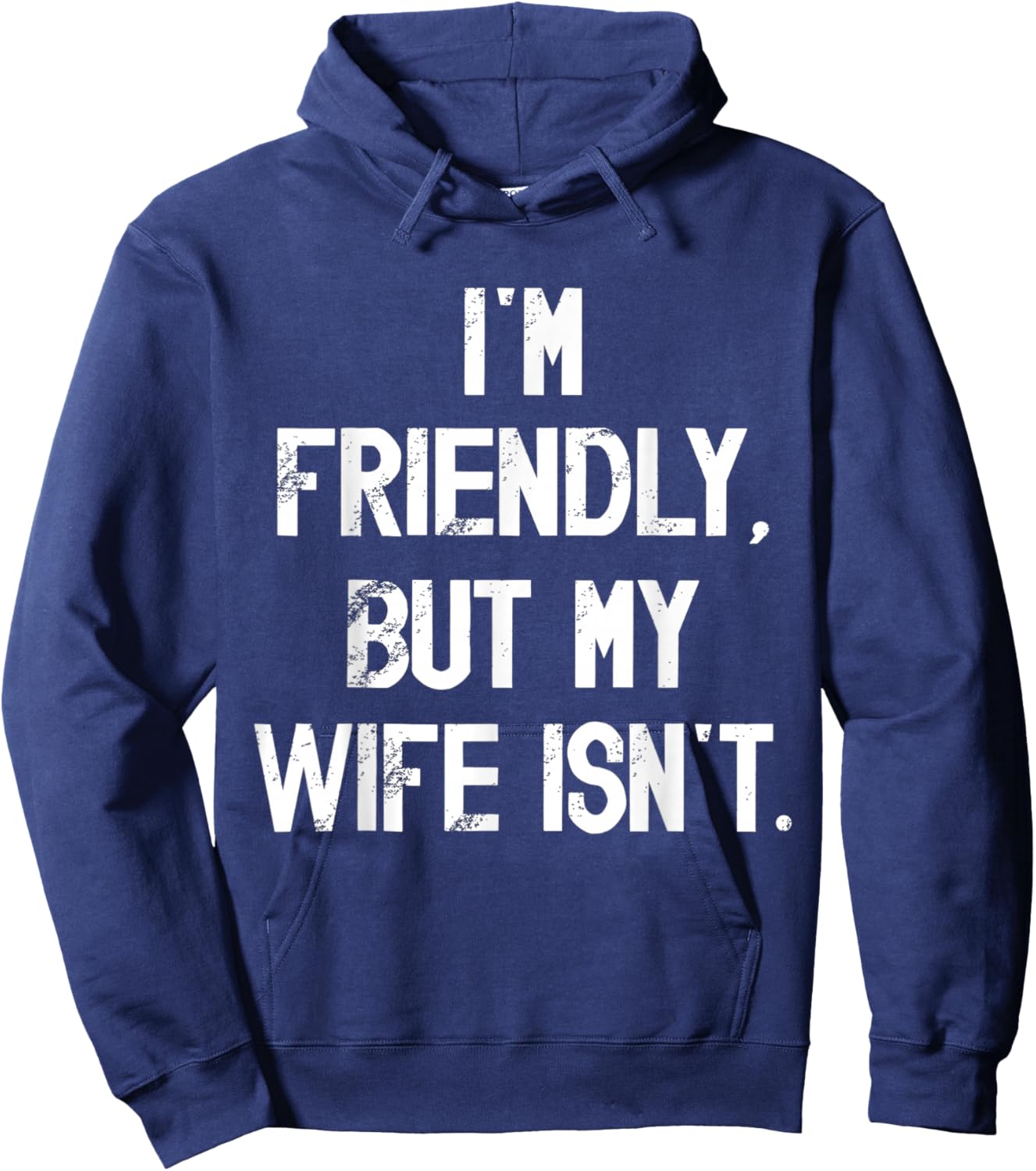 I'm Friendly But My Wife Isn't Don't Touch Me Hoodie - Hoodie | Navy