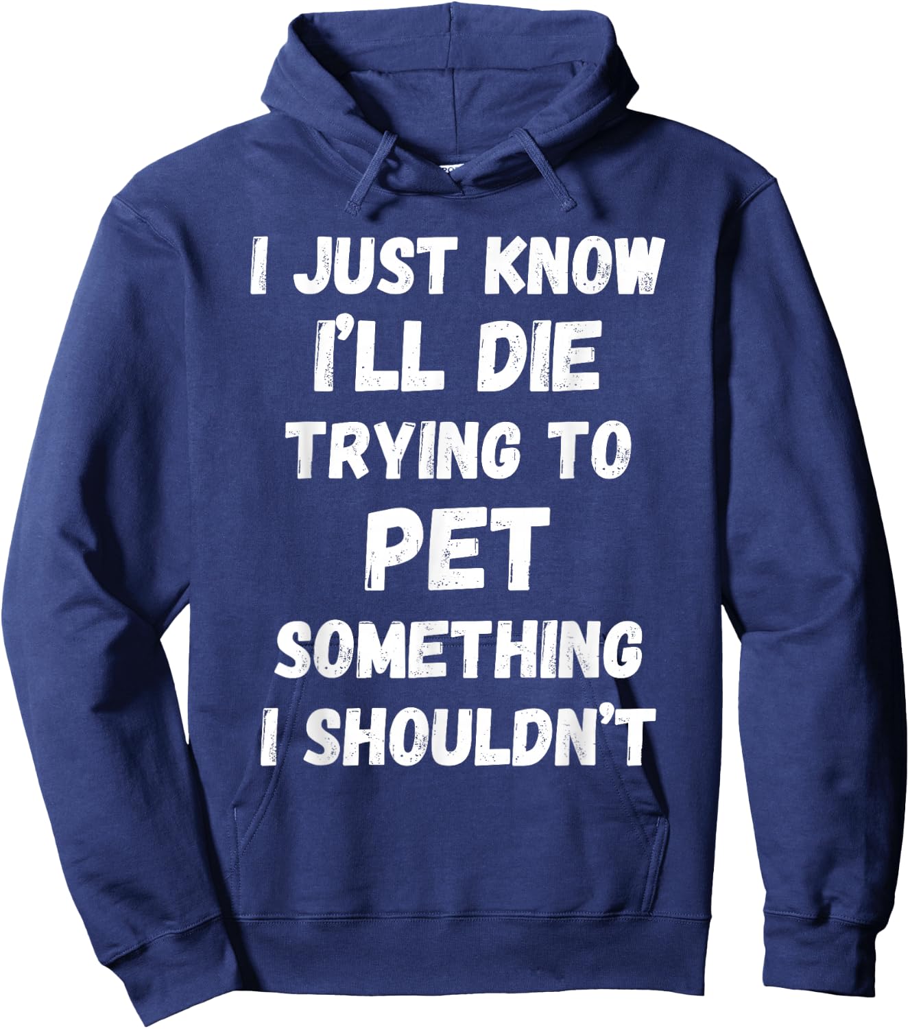 I'll Die Trying to Pet Something I Shouldn't Hoodie - Hoodie | Navy