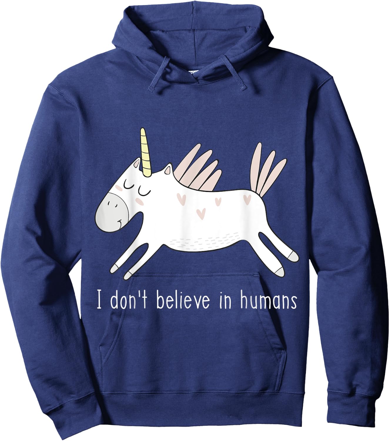 I Don't Believe in Humans Unicorn Cute Funny Hoodie - Hoodie | Navy