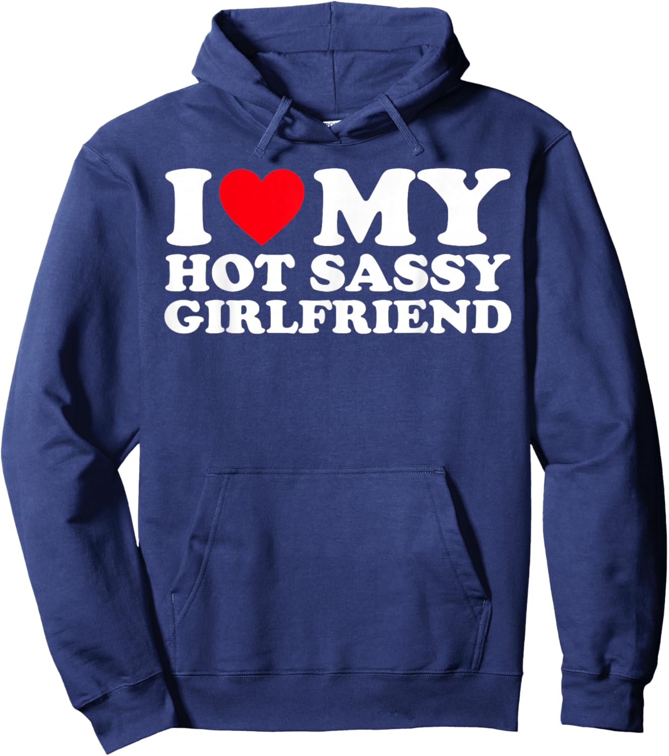 I Love My Hot Sassy Girlfriend GF Hoodie - Hoodie | Navy