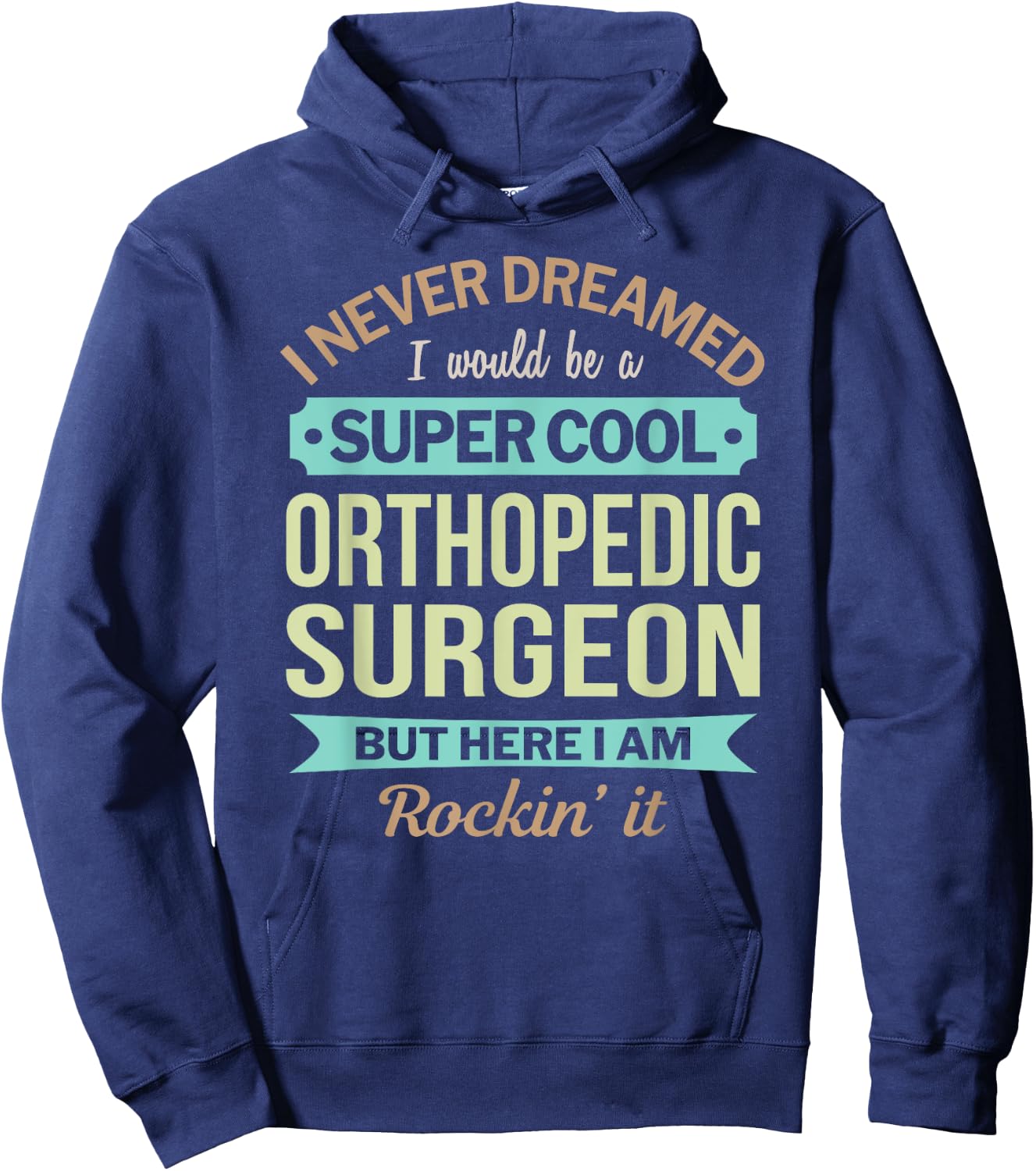 Orthopedic Surgeon Gift Funny Appreciation Hoodie - Hoodie | Navy