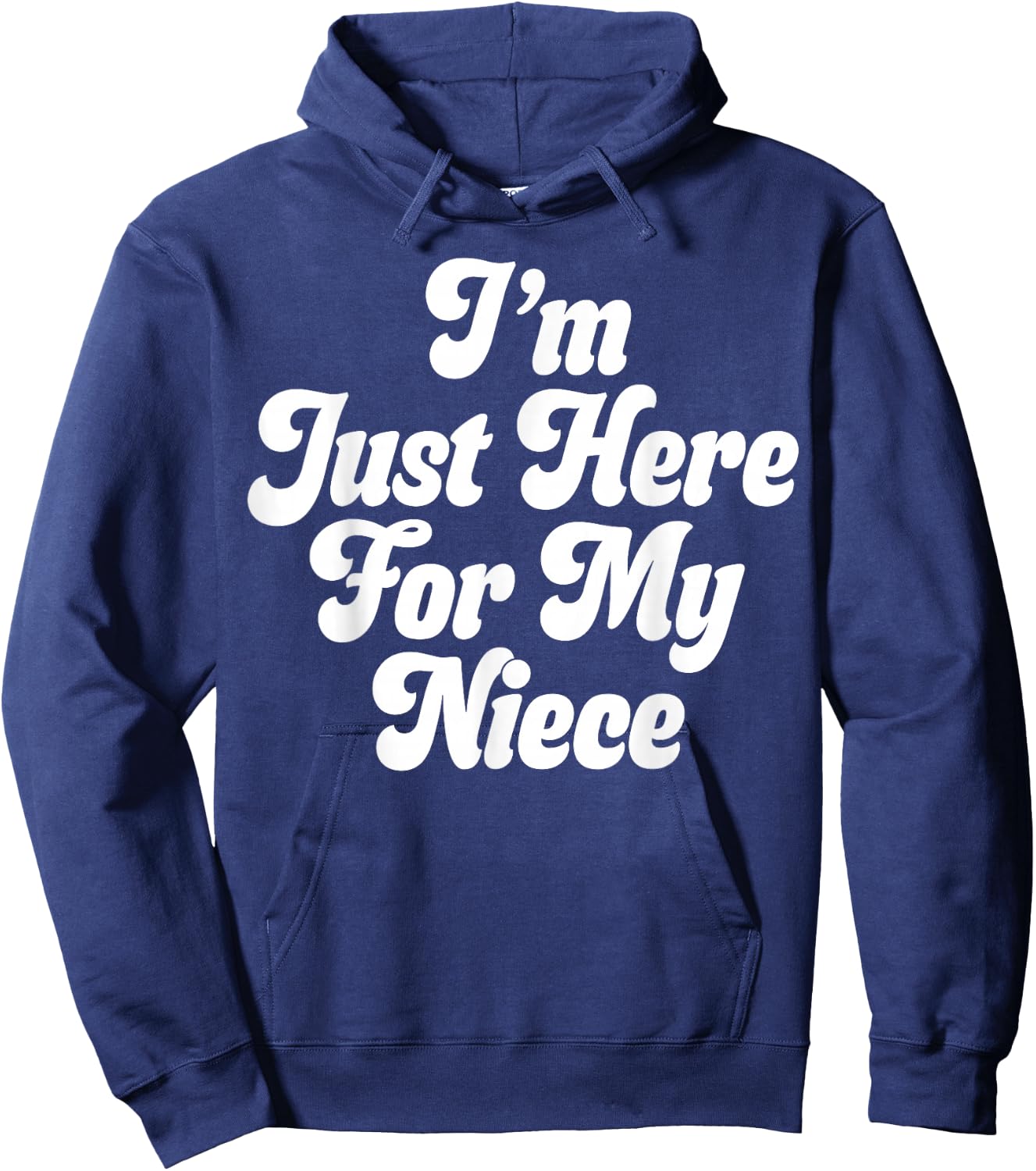 I'm Just Here for My Niece Hoodie - Hoodie | Navy