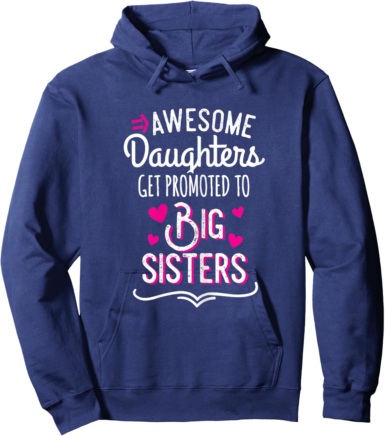 Awesome Daughters Get Promoted To Big Sister Hoodie - Hoodie | Navy