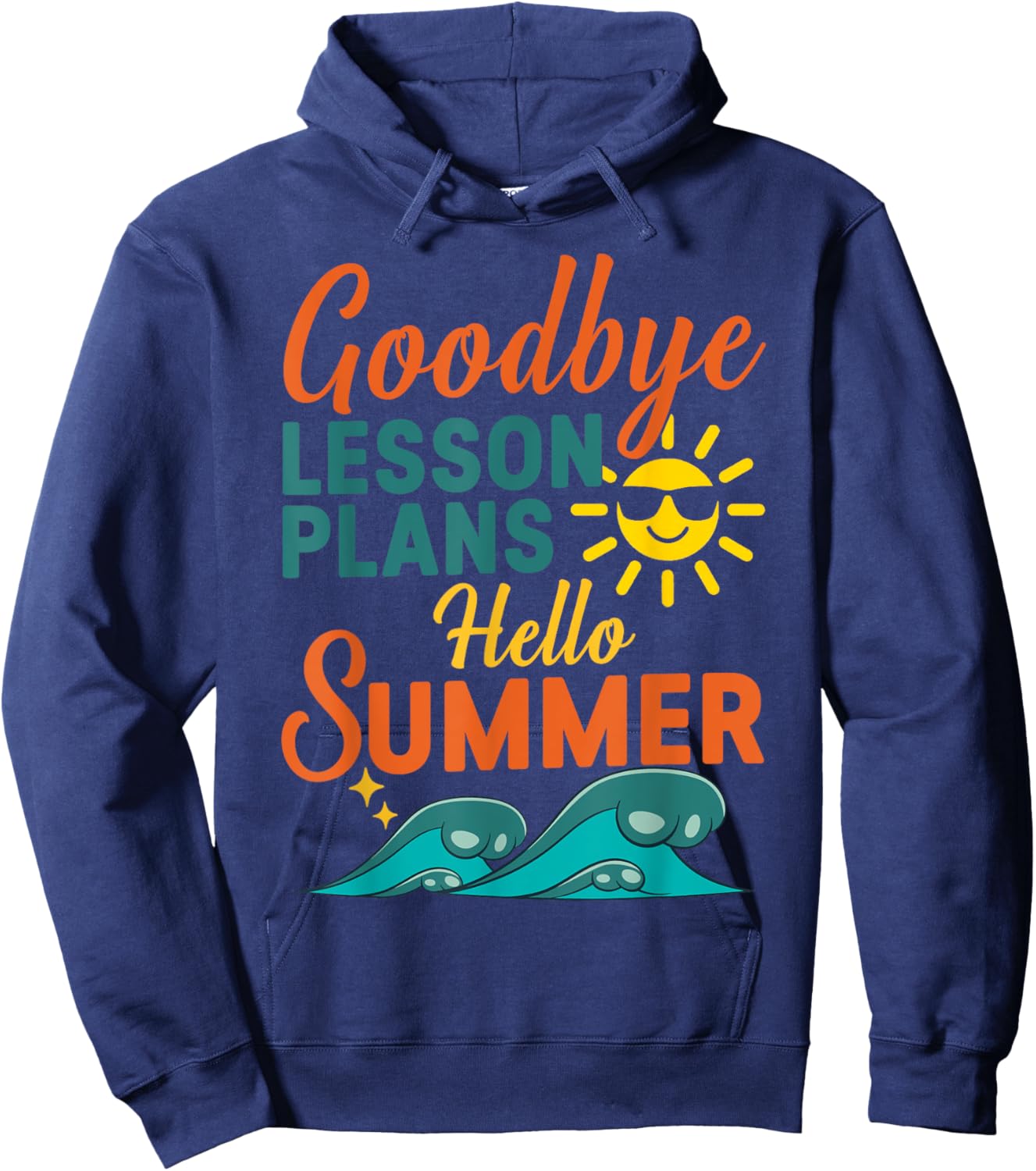 Goodbye Lesson Plans, Hello Summer Vibes Hoodie - Hoodie | Navy