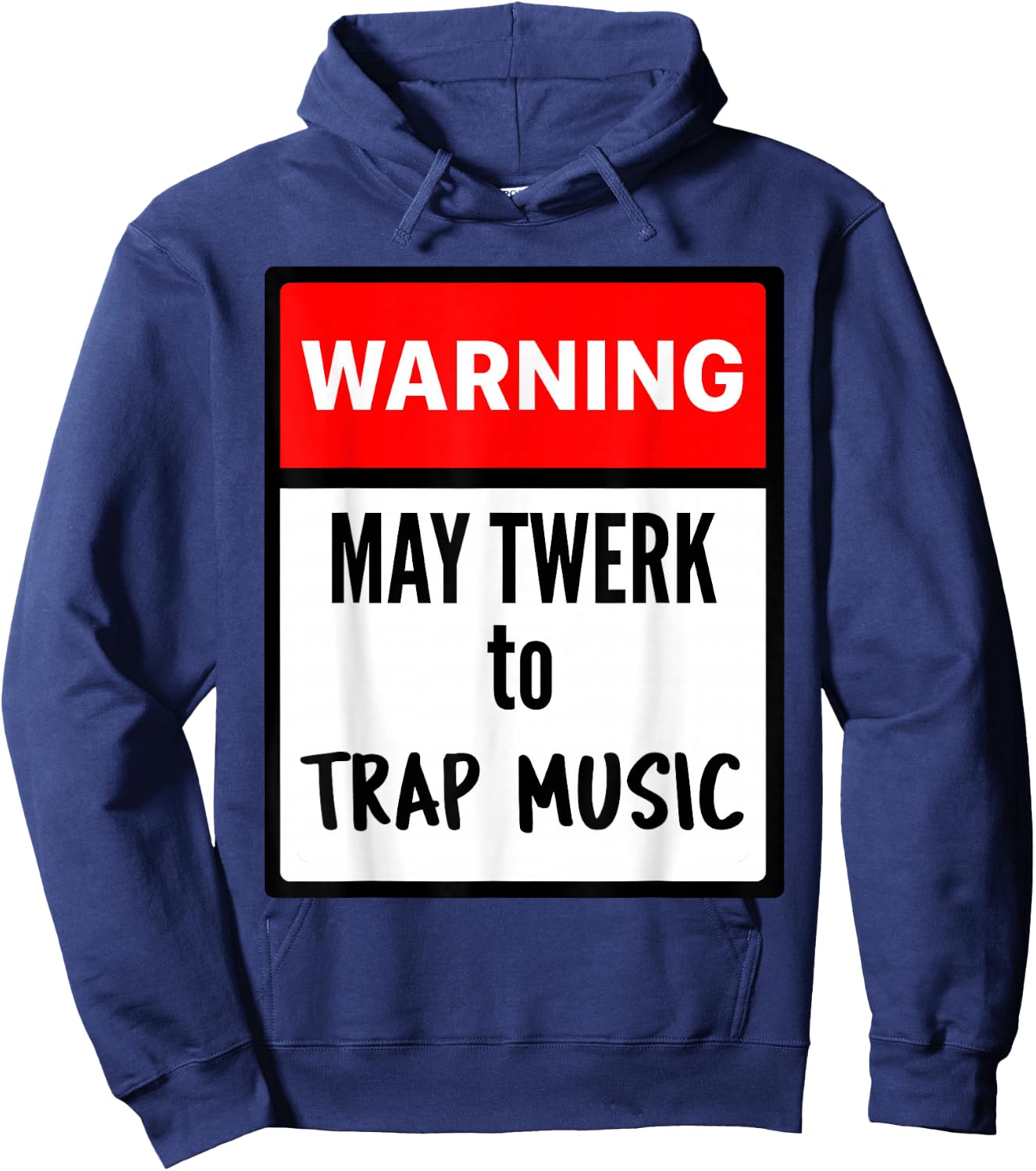 Warning May Twerk to Trap Music Hoodie - Hoodie | Navy