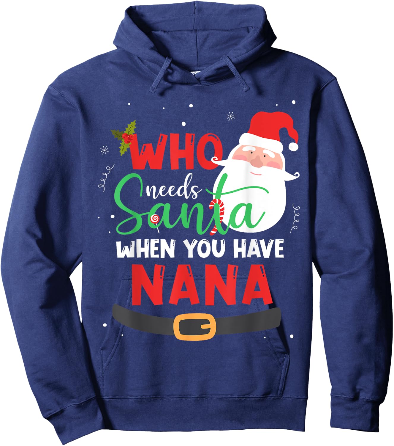 Who Needs Santa When You Have Nana Christmas Hoodie - Hoodie | Navy