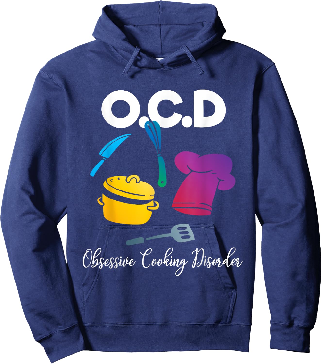 Funny OCD Obsessive Cooking Disorder Chef Gift Hoodie - Hoodie | Navy