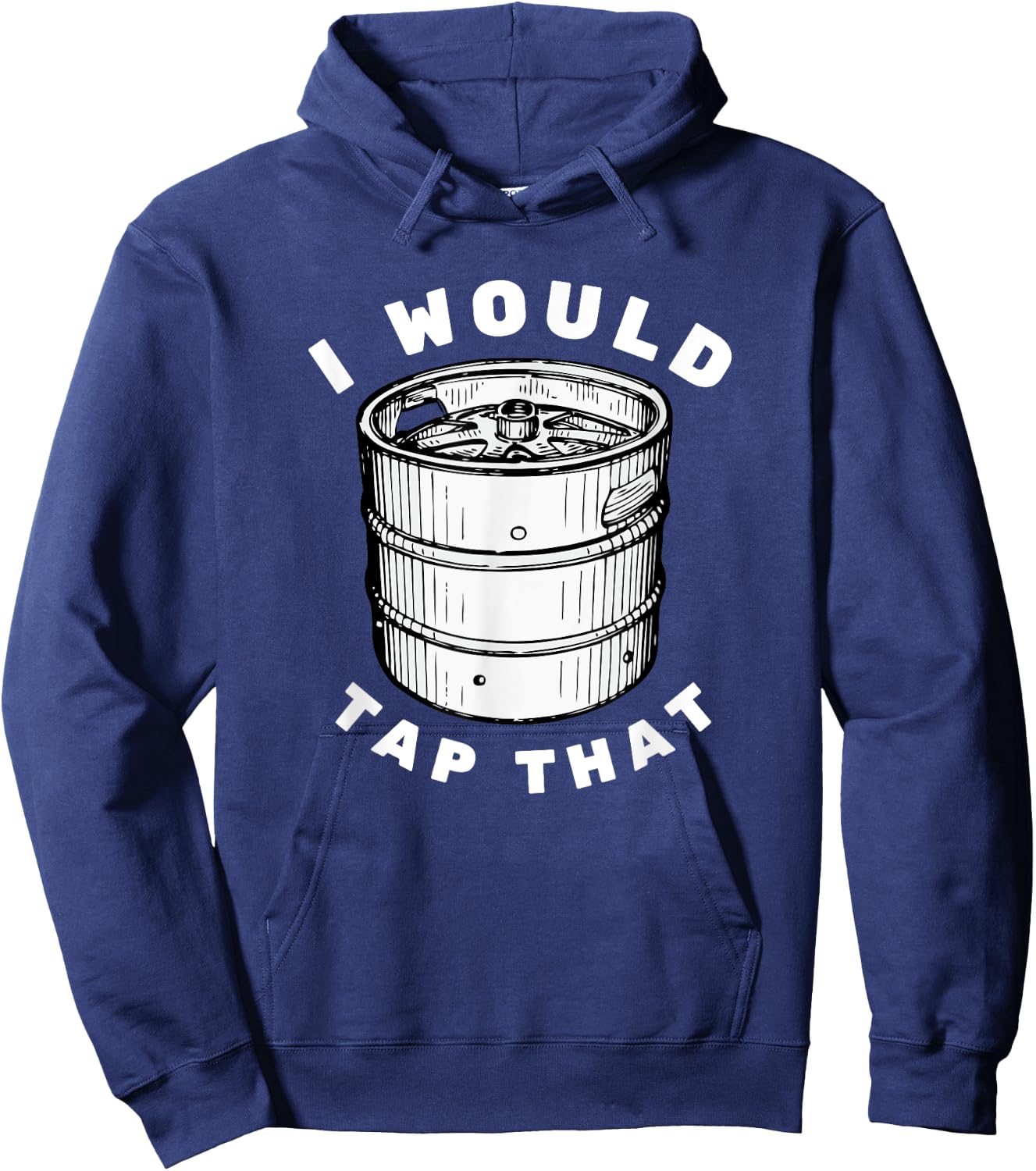 I Would Tap That - Beer Keg Funny Hoodie - Hoodie | Navy