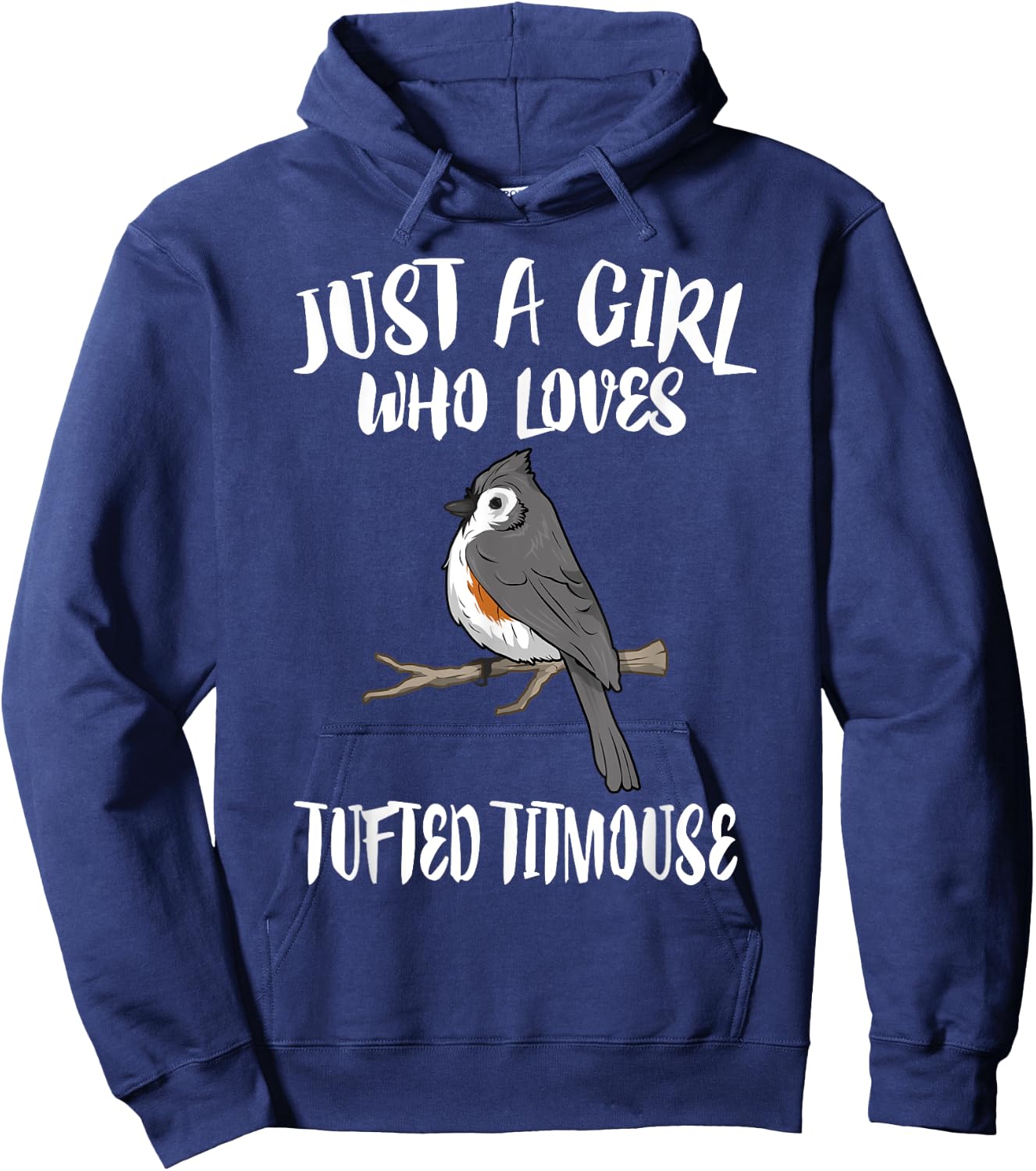 Just A Girl Who Loves Tufted Titmouse Bird Gift Hoodie - Hoodie | Navy