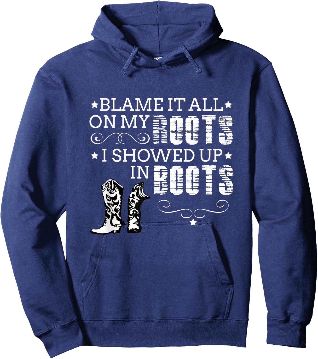 Blame It All My Roots! I Showed Up Boots Hoodie - Hoodie | Navy