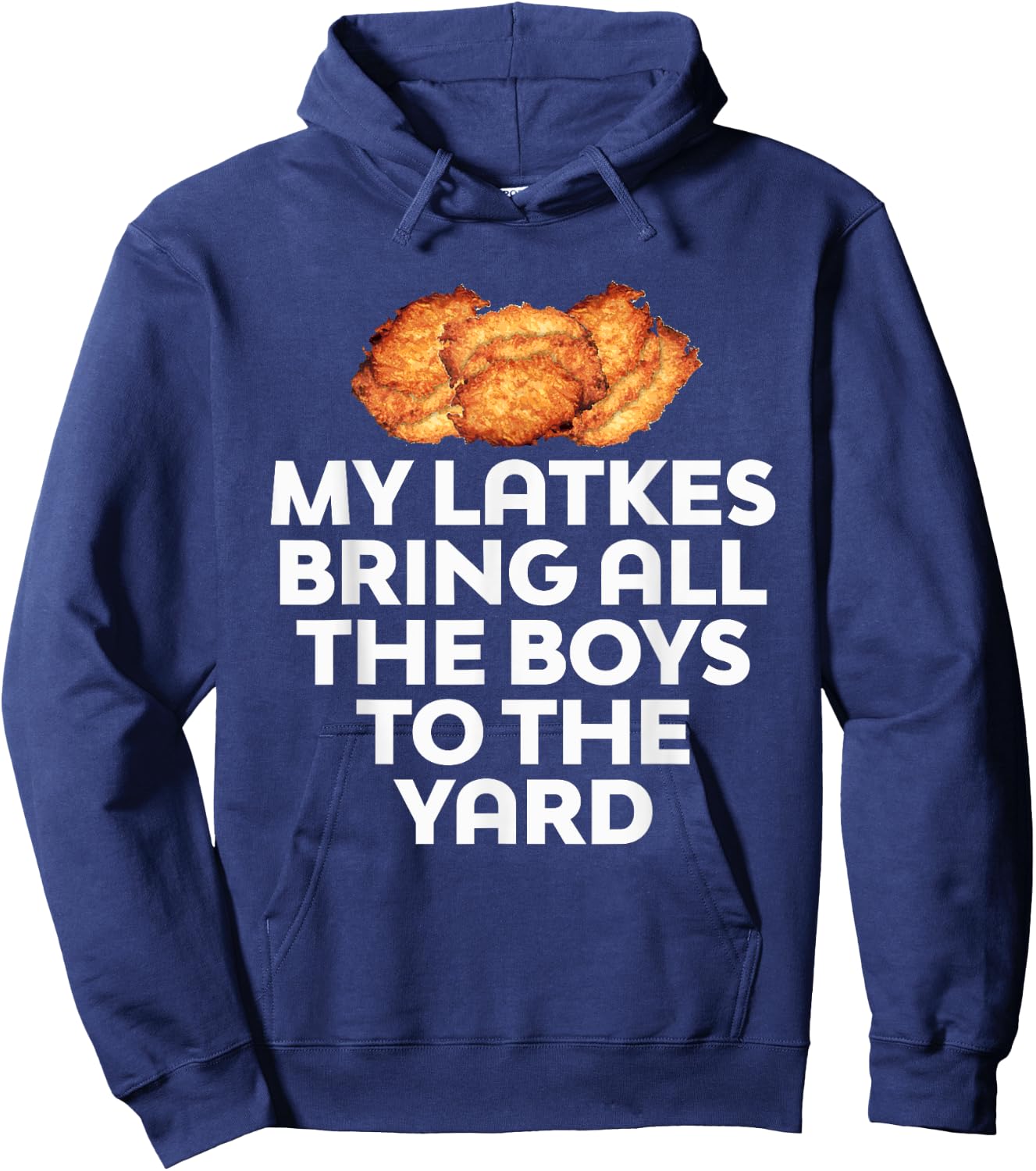My Latkes Bring All The Boys To The Yard Funny Hoodie - Hoodie | Navy