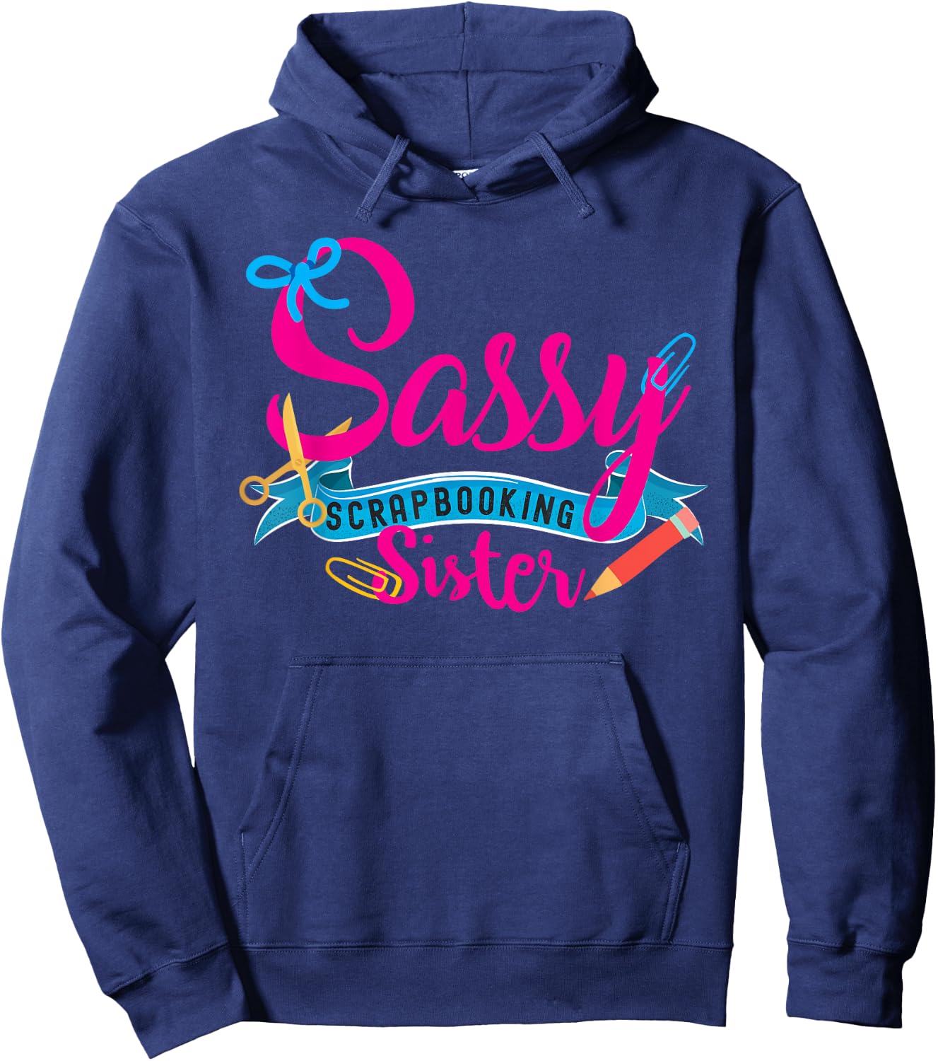 Sassy Scrapbooking Sister Fun Crafting Hoodie - Hoodie | Navy