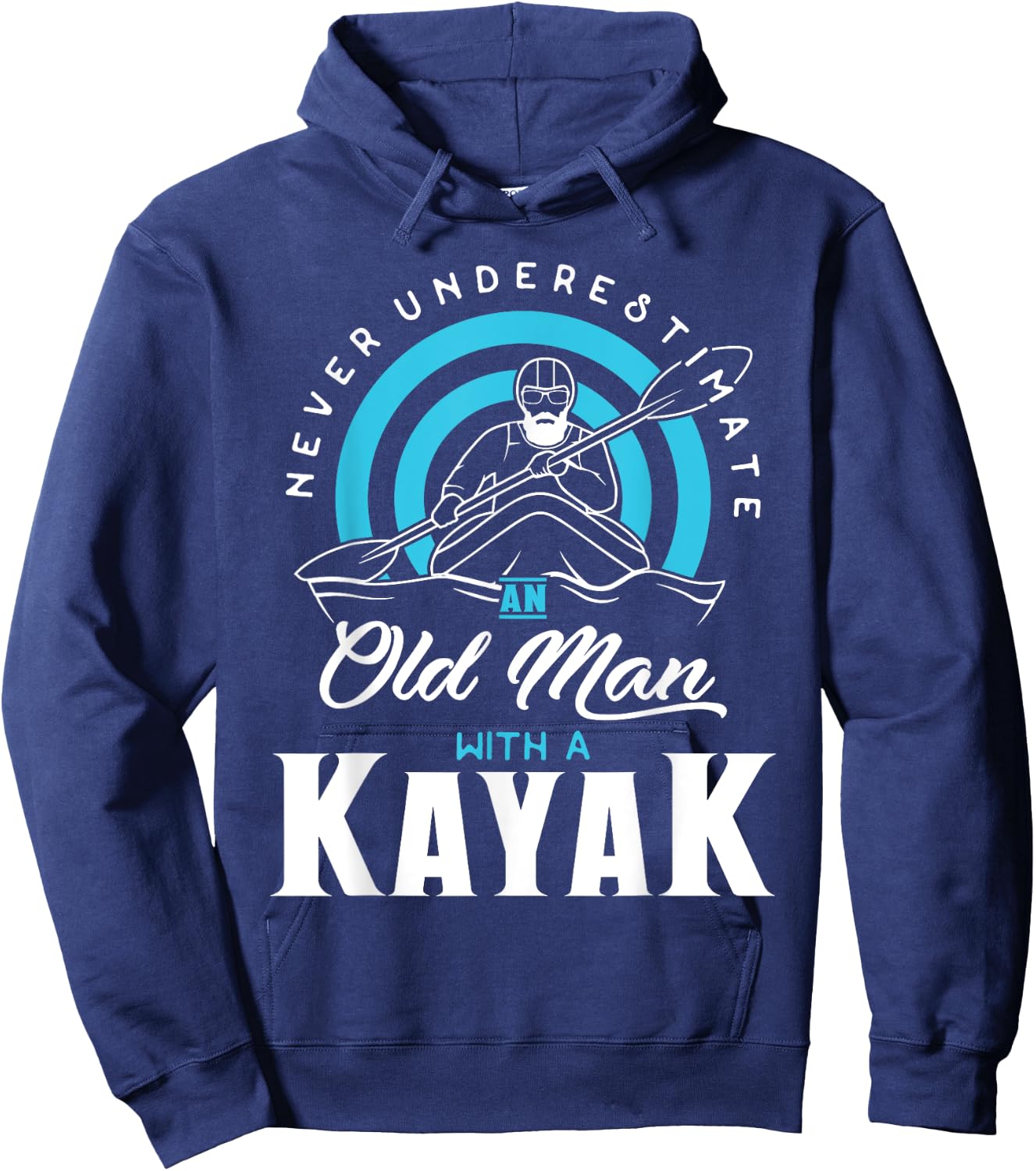 Never Underestimate an Old Man with a Kayak Hoodie - Hoodie | Navy