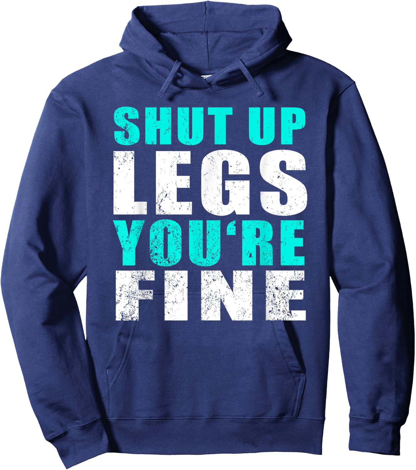 Gym Workout & Running: Shut Up Legs You're Fine Hoodie - Hoodie | Navy