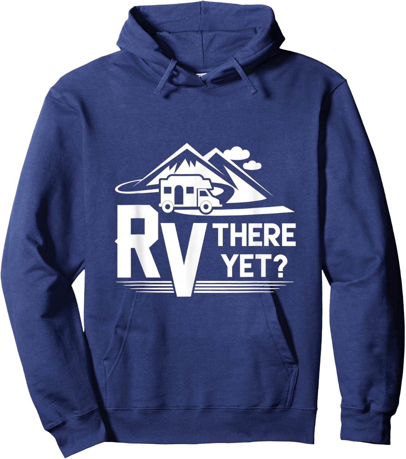 Funny Roadtrip Travel RV There Yet Camping Hoodie - Hoodie | Navy