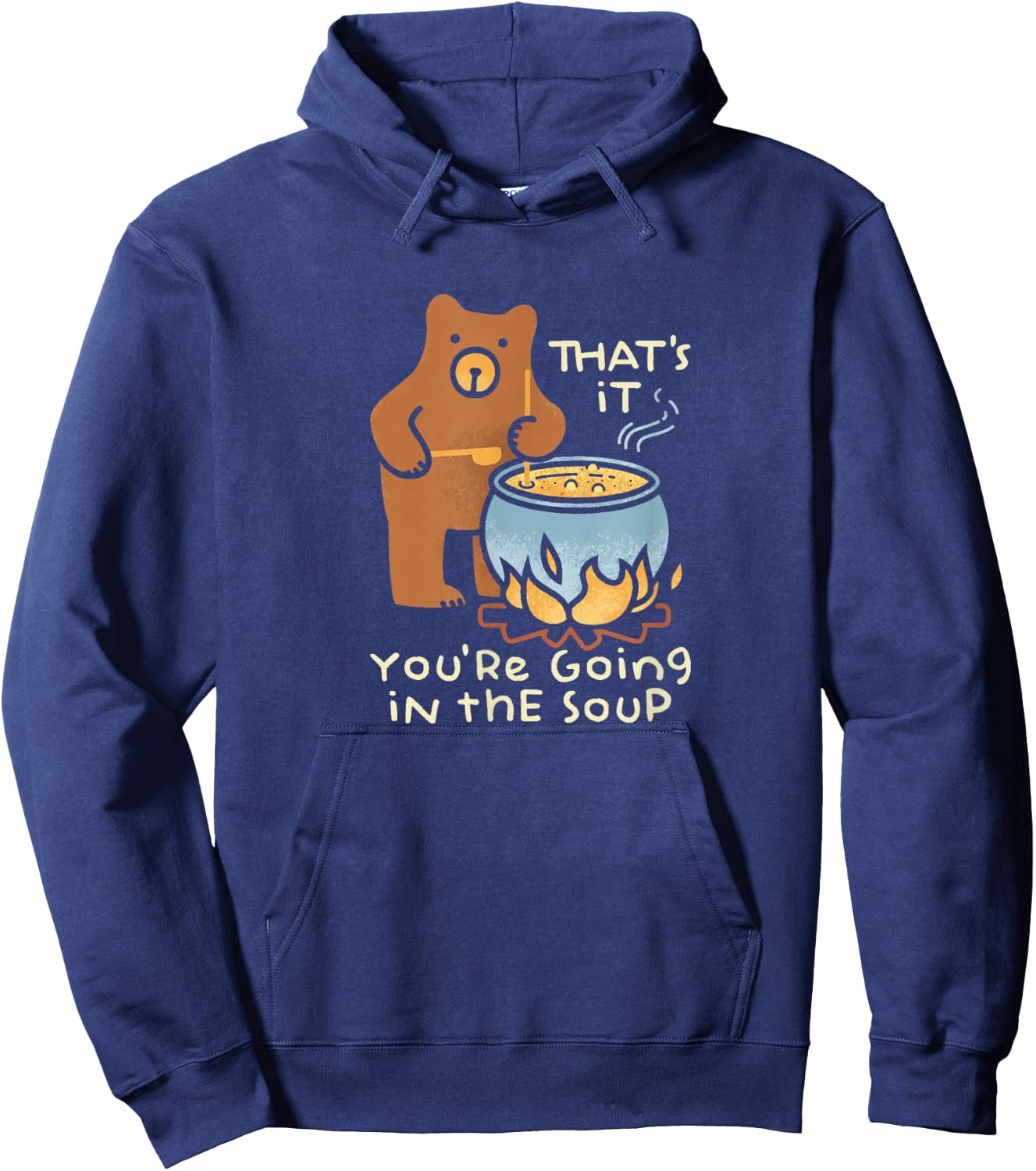 That's It You're Going in The Soup Hoodie - Hoodie | Navy