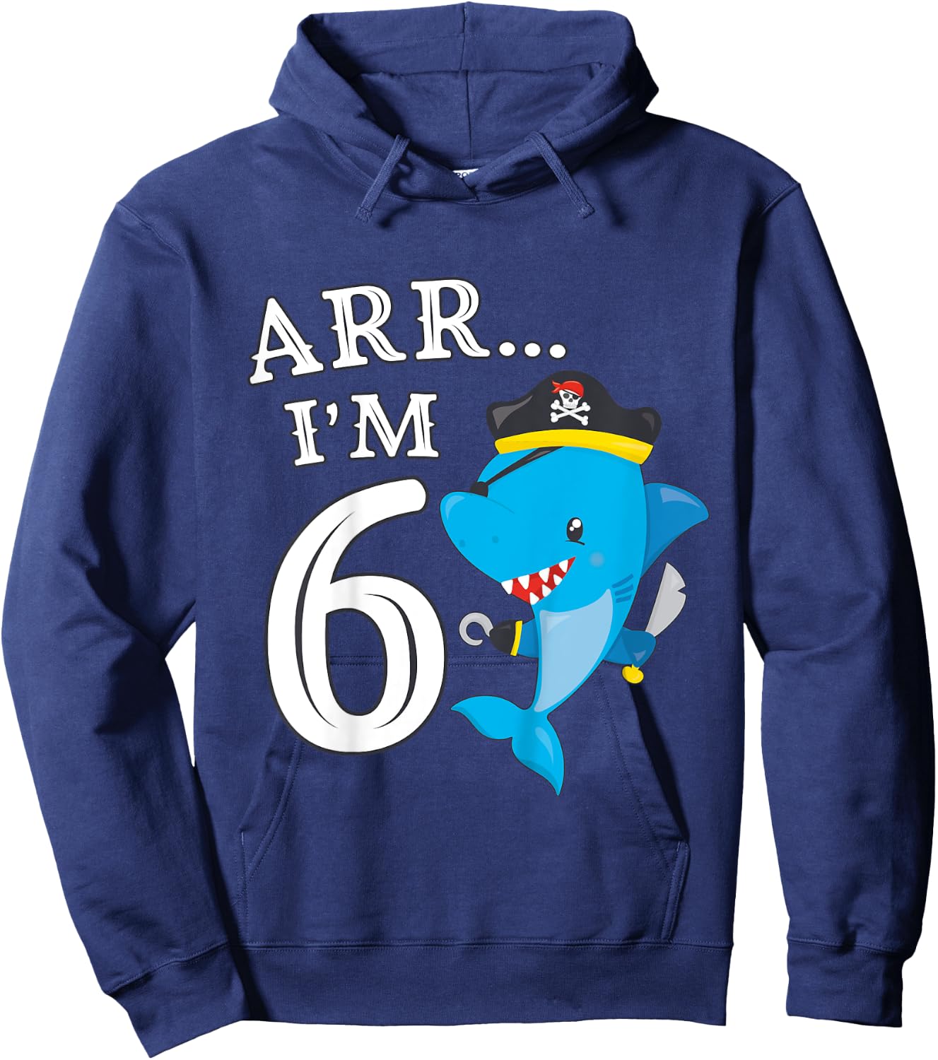 ARR I'M 6 Birthday Pirate I 6th Birthday Shark Hoodie - Hoodie | Navy