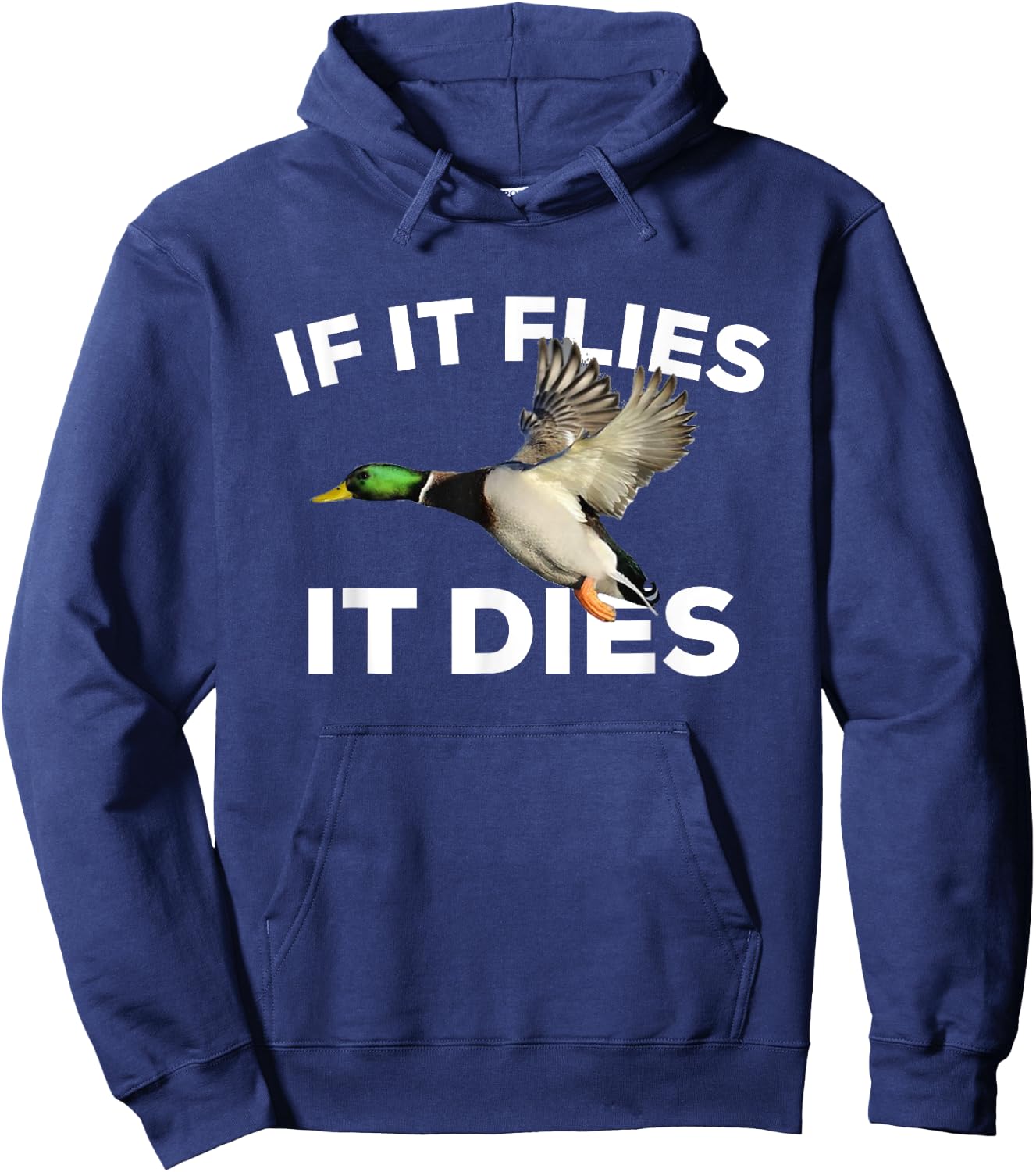 If It Flies It Dies Duck Hunting Mallard Hoodie - Hoodie | Navy