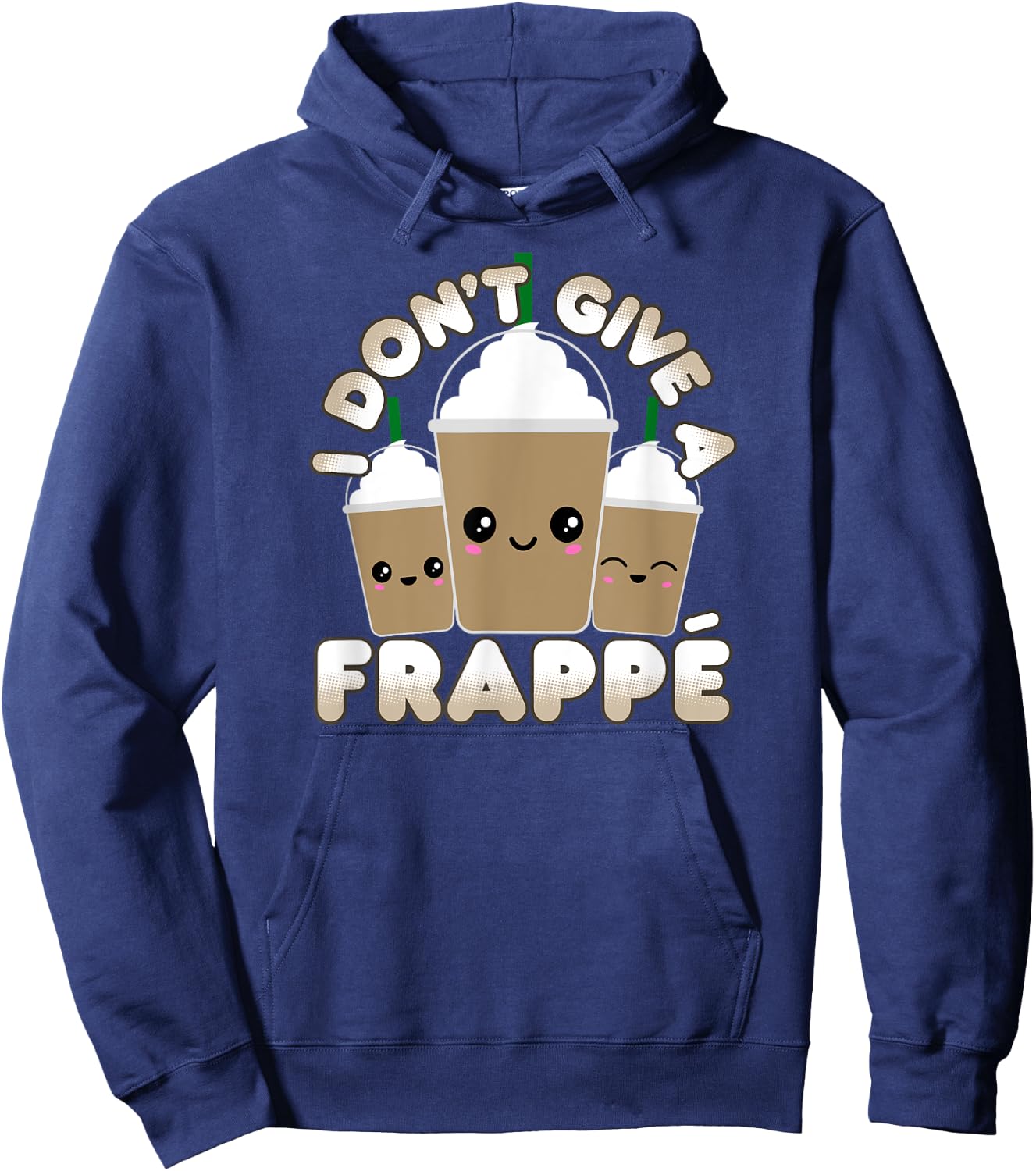 Funny Frappe Pun I Don't Give A Frappe Hoodie - Hoodie | Navy